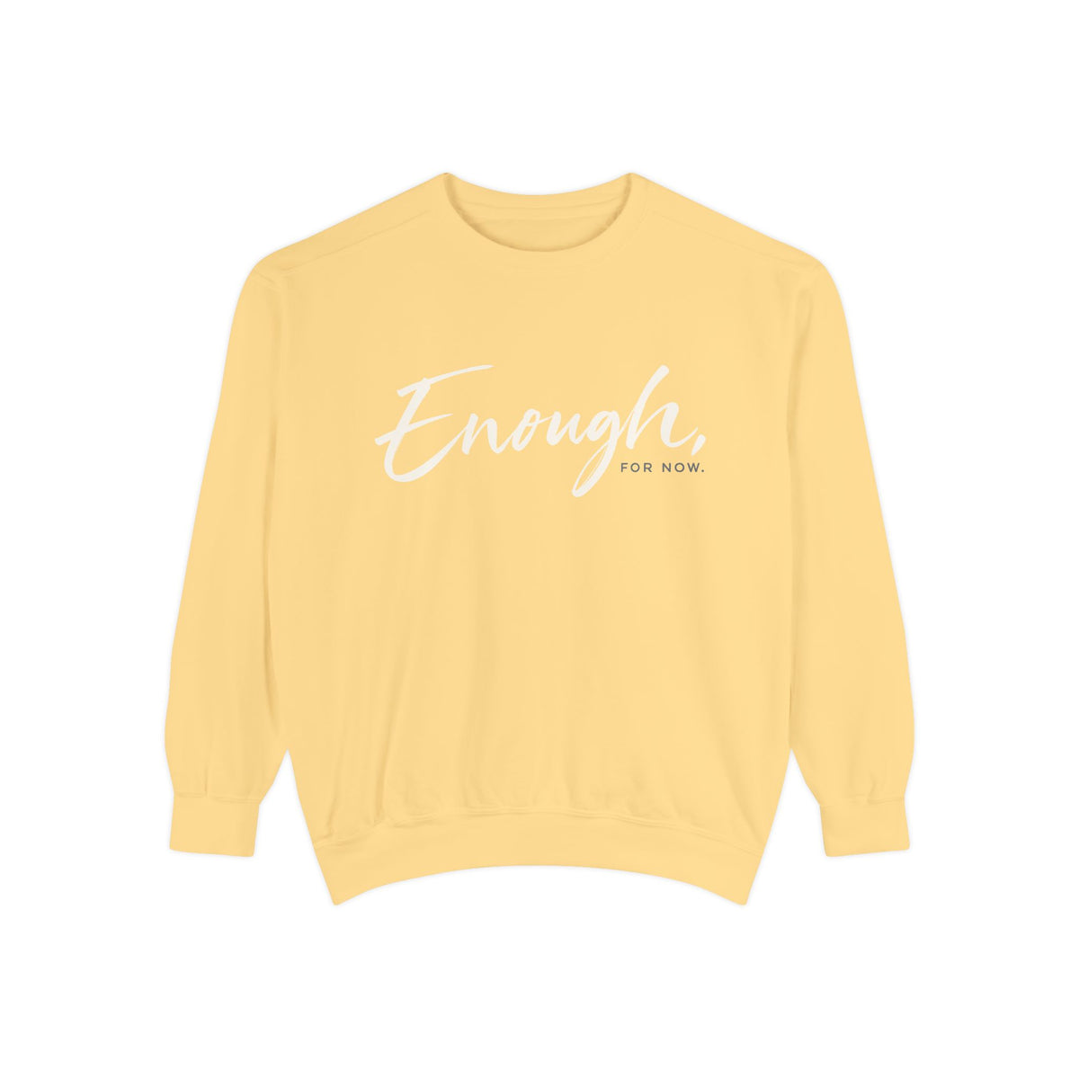 Enough, For Now Sweatshirt