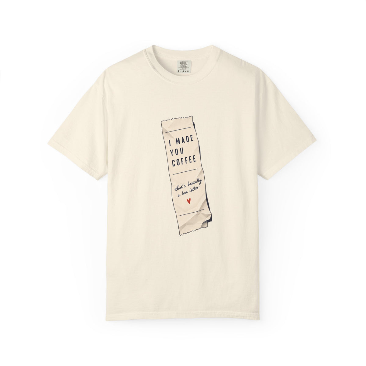 I Made You Coffee T-Shirt