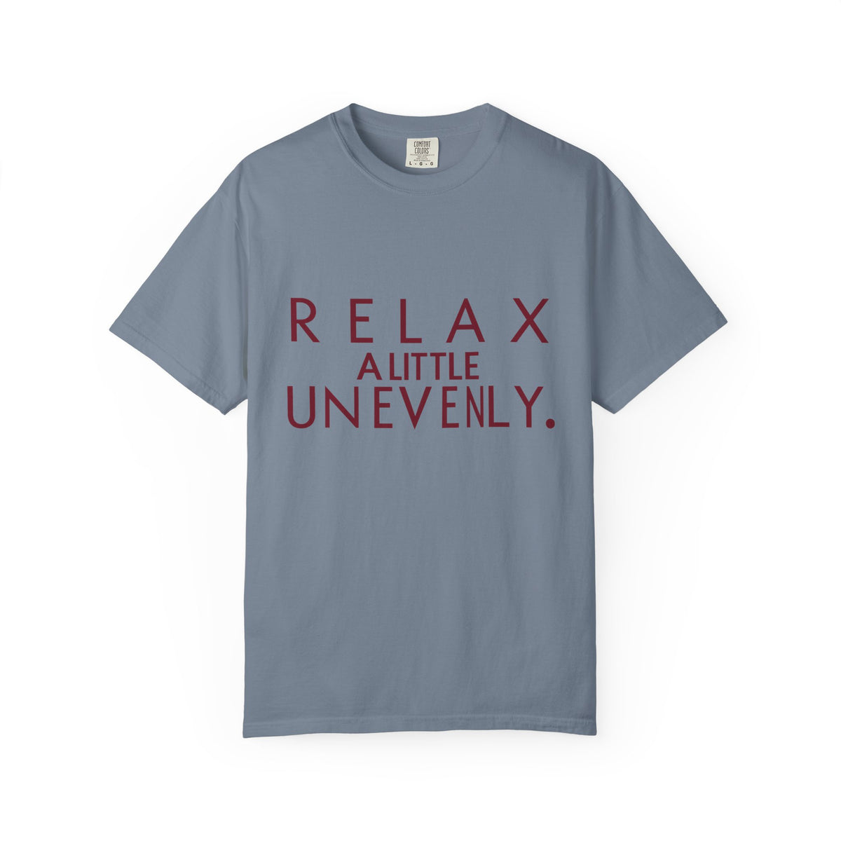 Relax A Little Unevenly T-Shirt