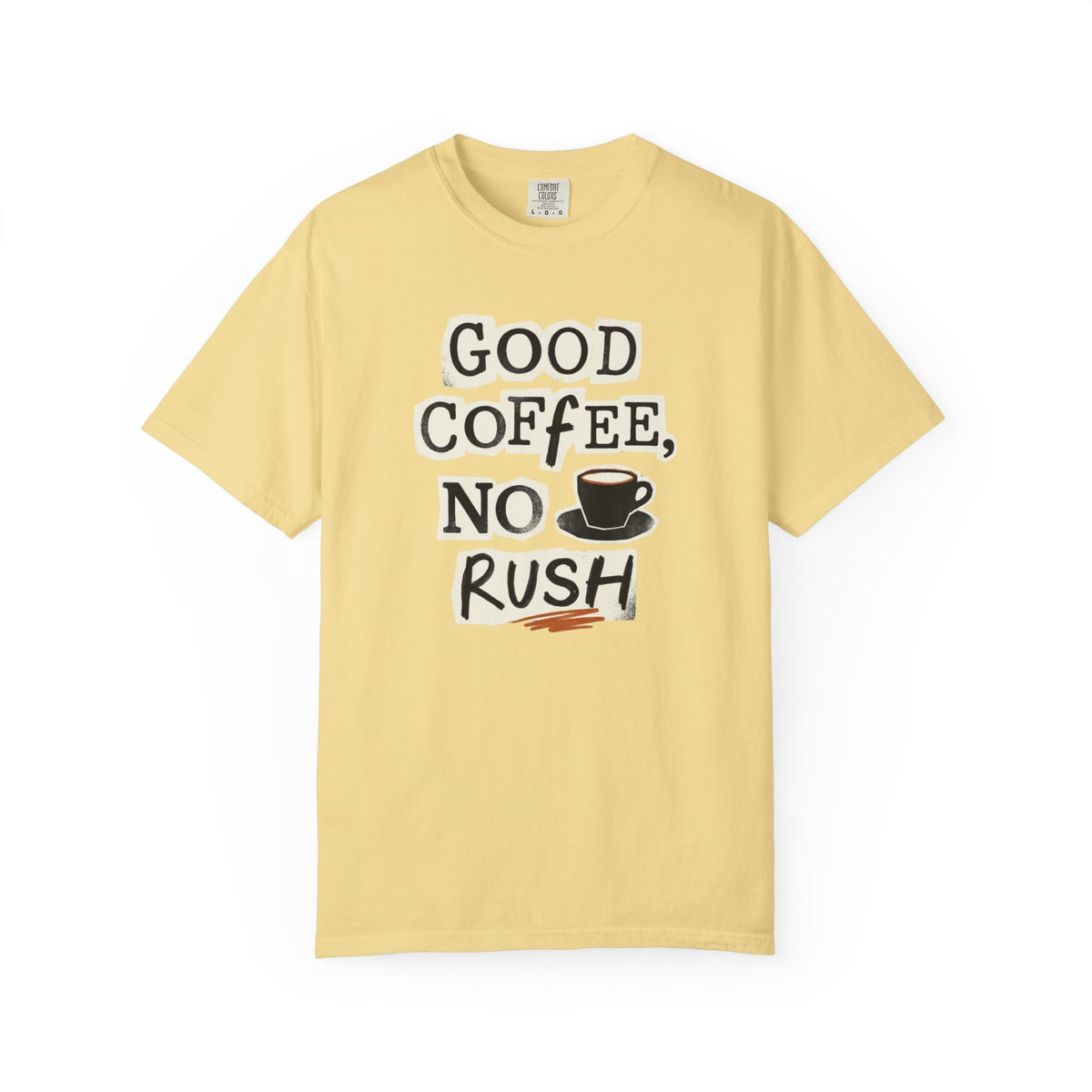 Good Coffee, No Rush T-shirt