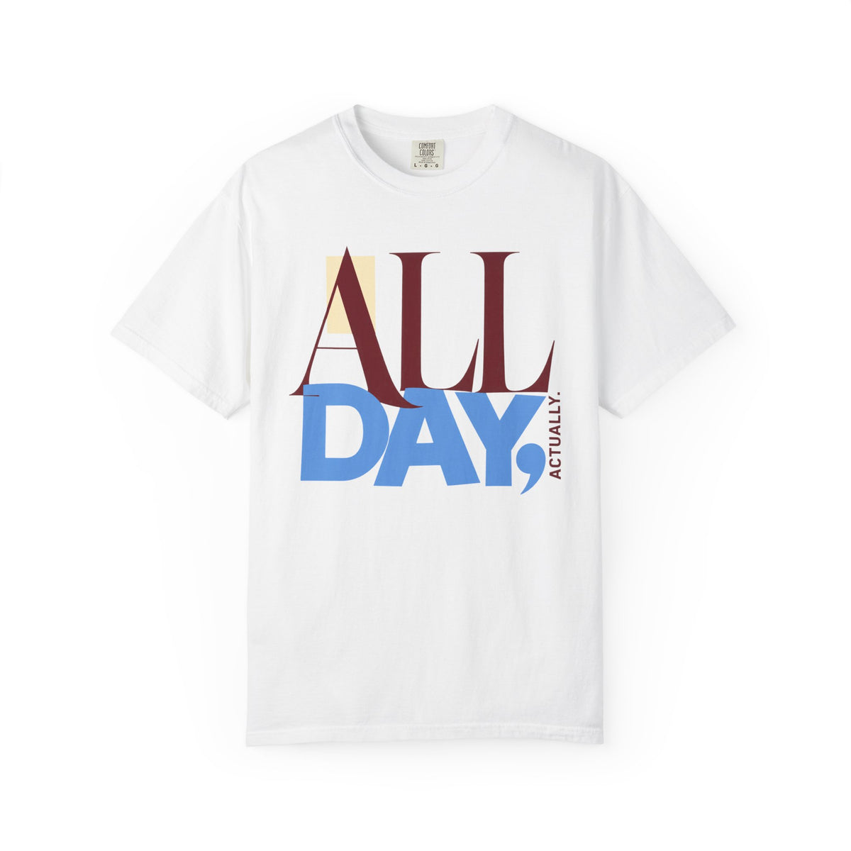 All Day, Actually T-shirt