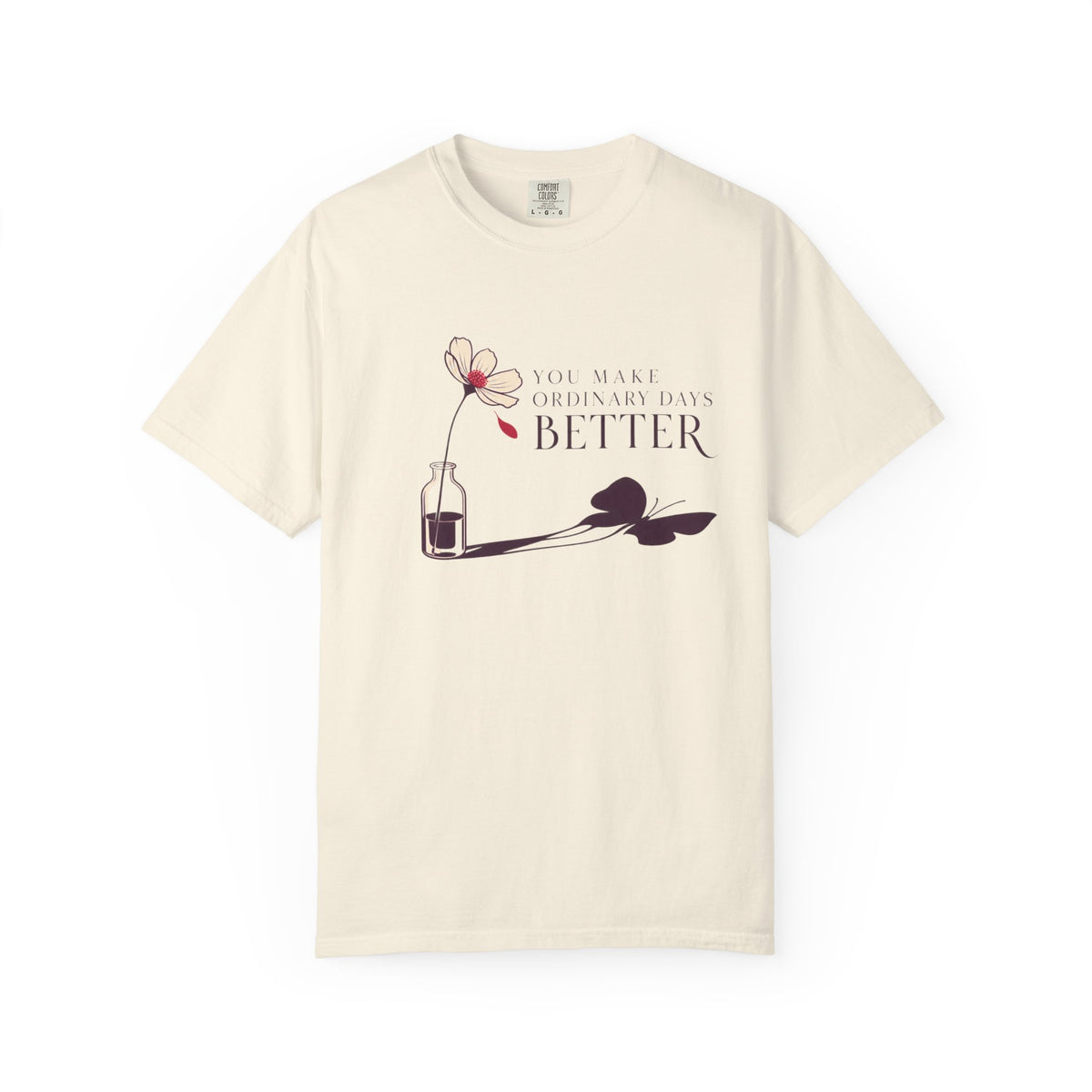 You Make Ordinary Days Better T-Shirt