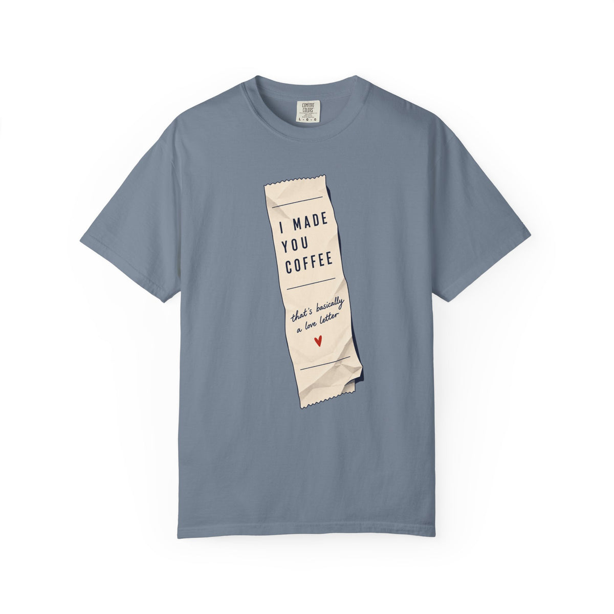 I Made You Coffee T-shirt