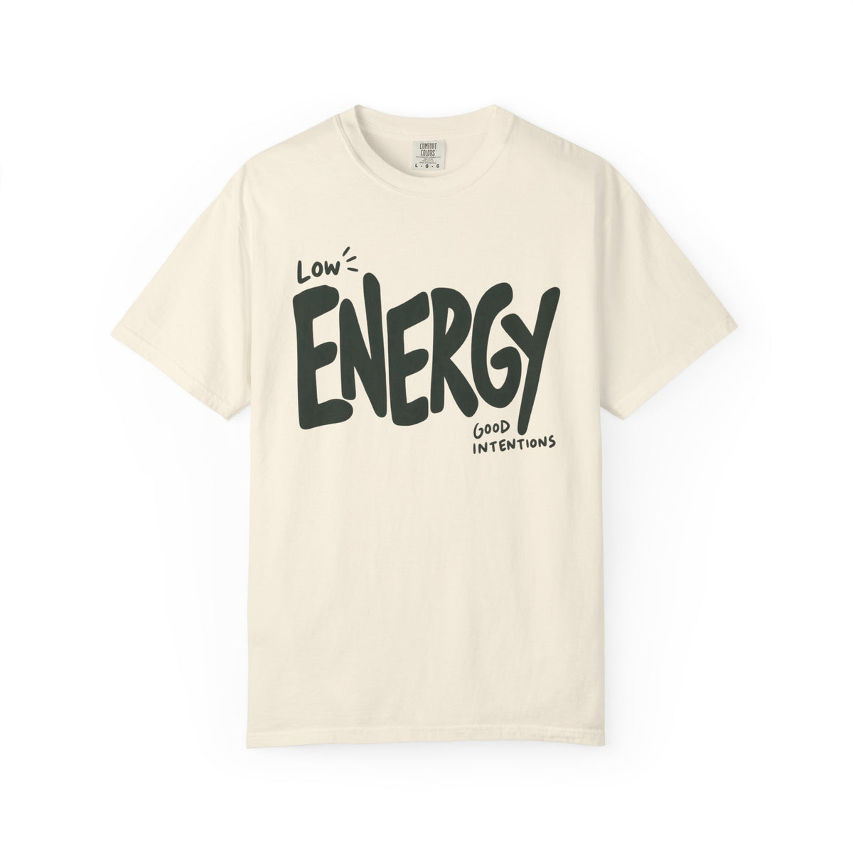 Low Energy, Good Intentions T-shirt