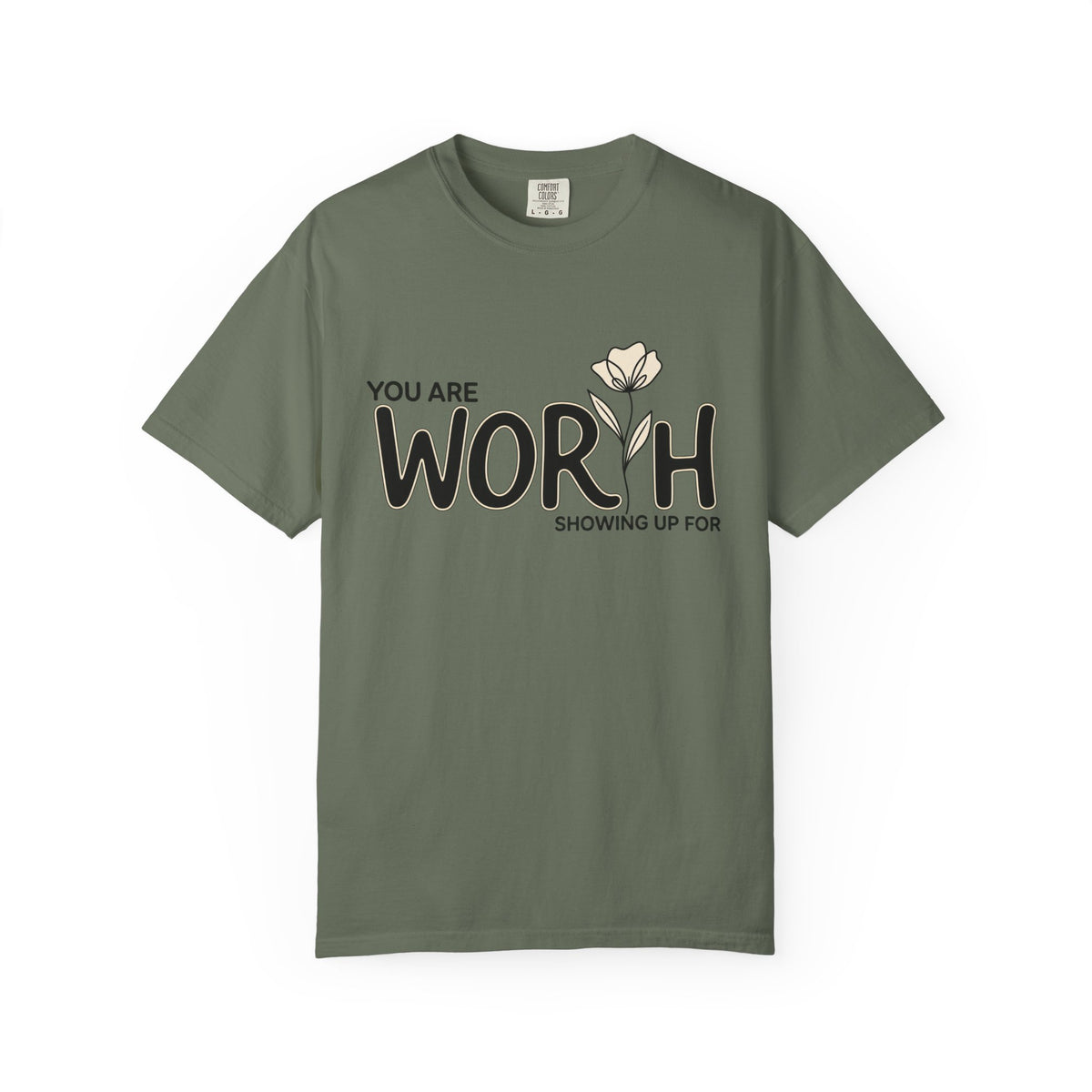 You Are Worth Showing Up For T-Shirt
