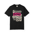 A Good Song Changes The Day T-shirt