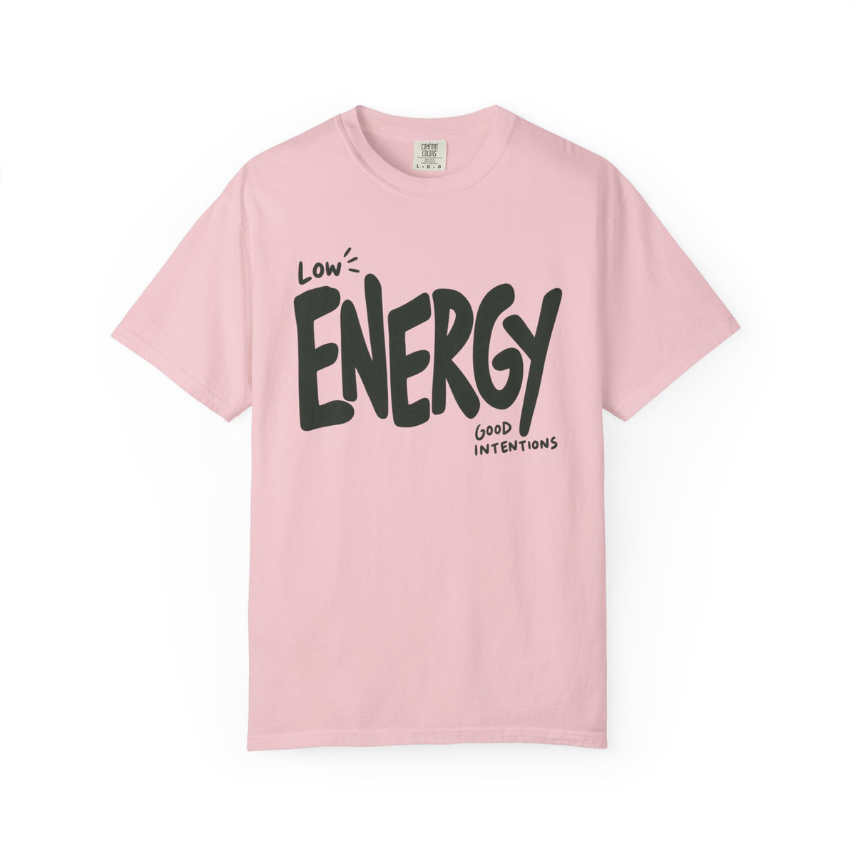 Low Energy, Good Intentions T-shirt