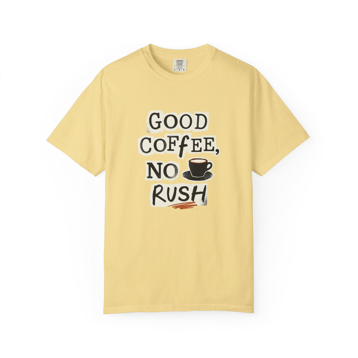 Good Coffee, No Rush T-Shirt