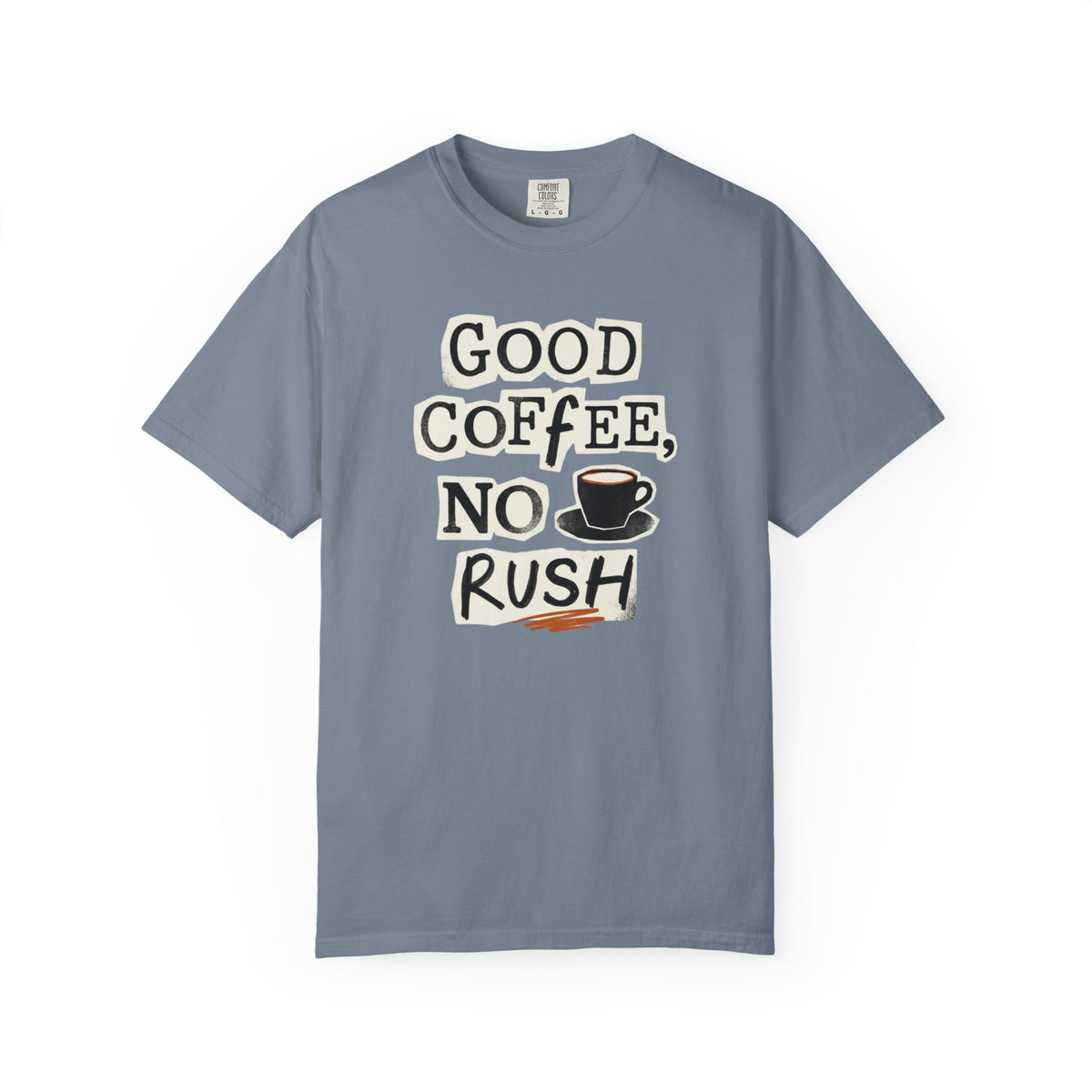 Good Coffee, No Rush T-shirt