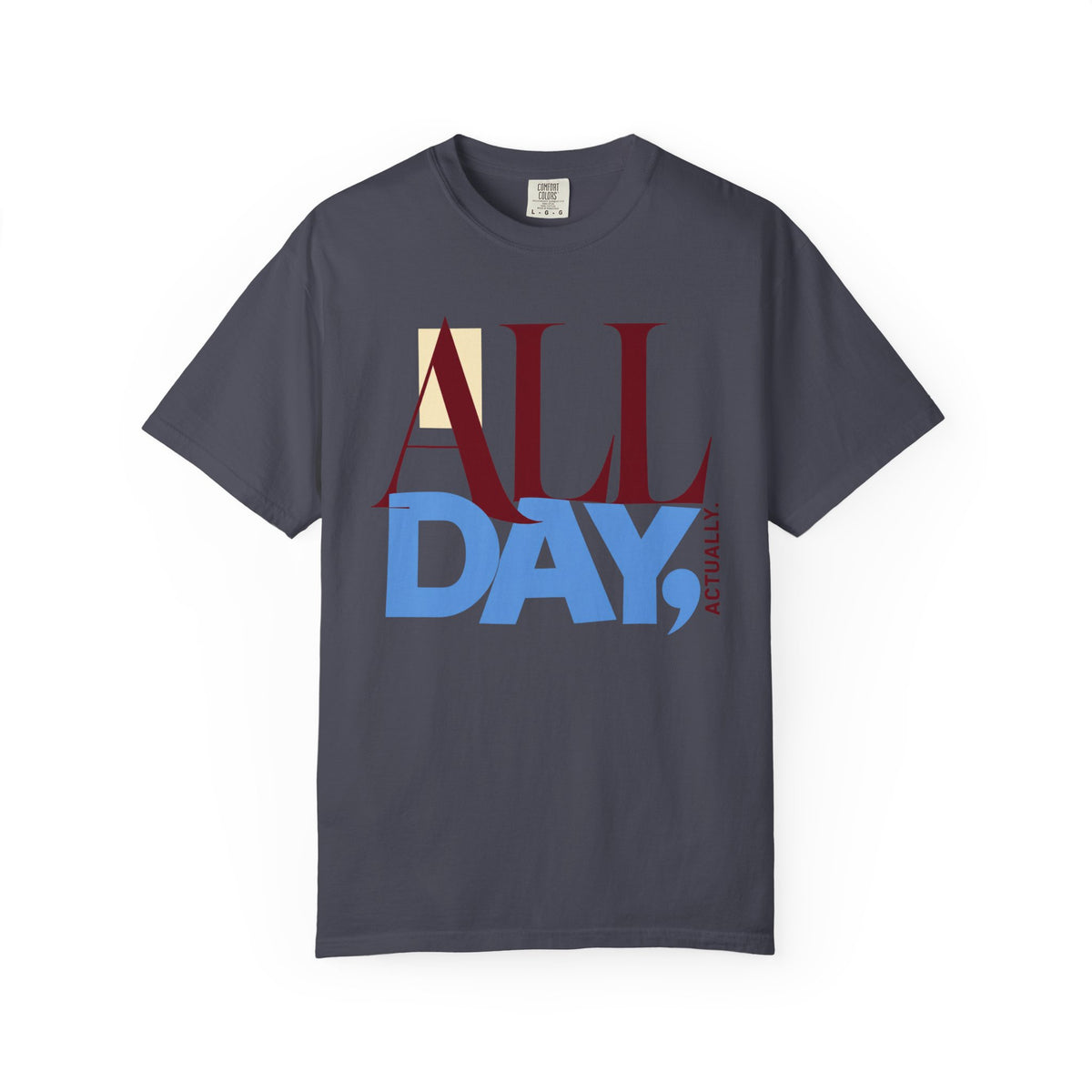All Day, Actually T-shirt