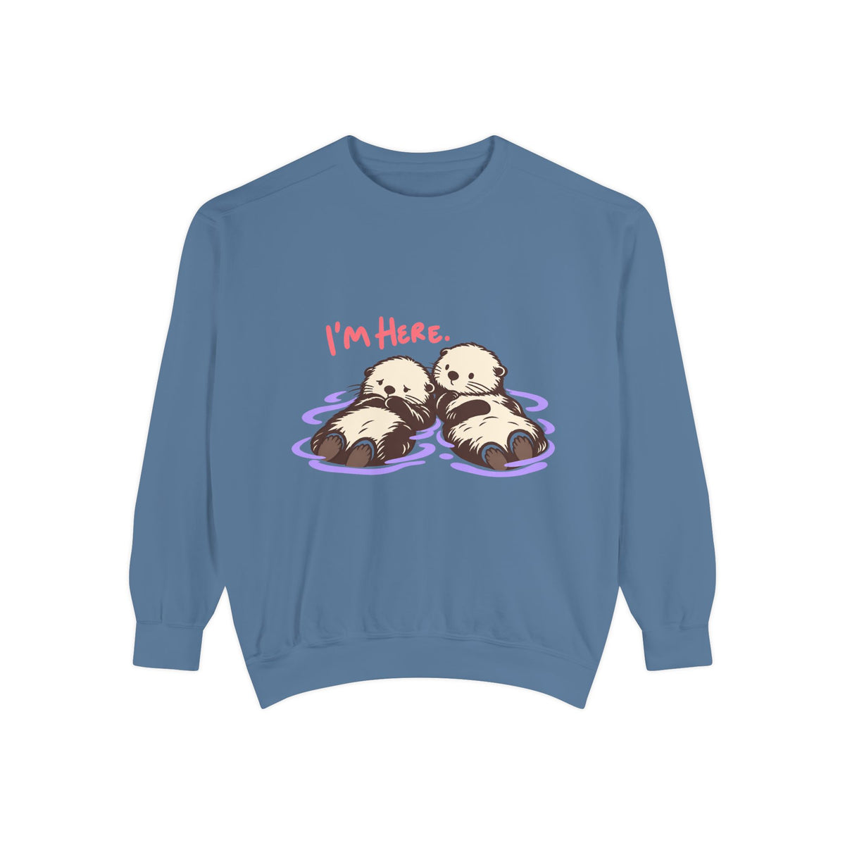 I’m Here Sweatshirt