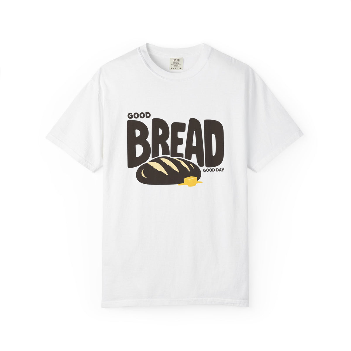 Good Bread, Good Day T-Shirt