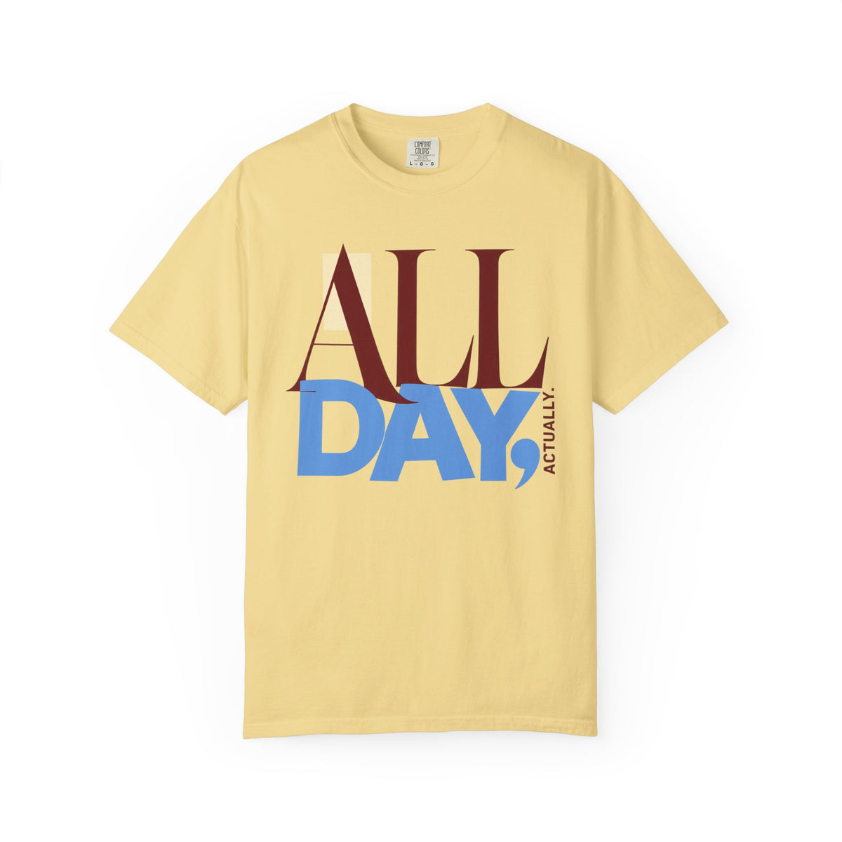 All Day, Actually T-shirt