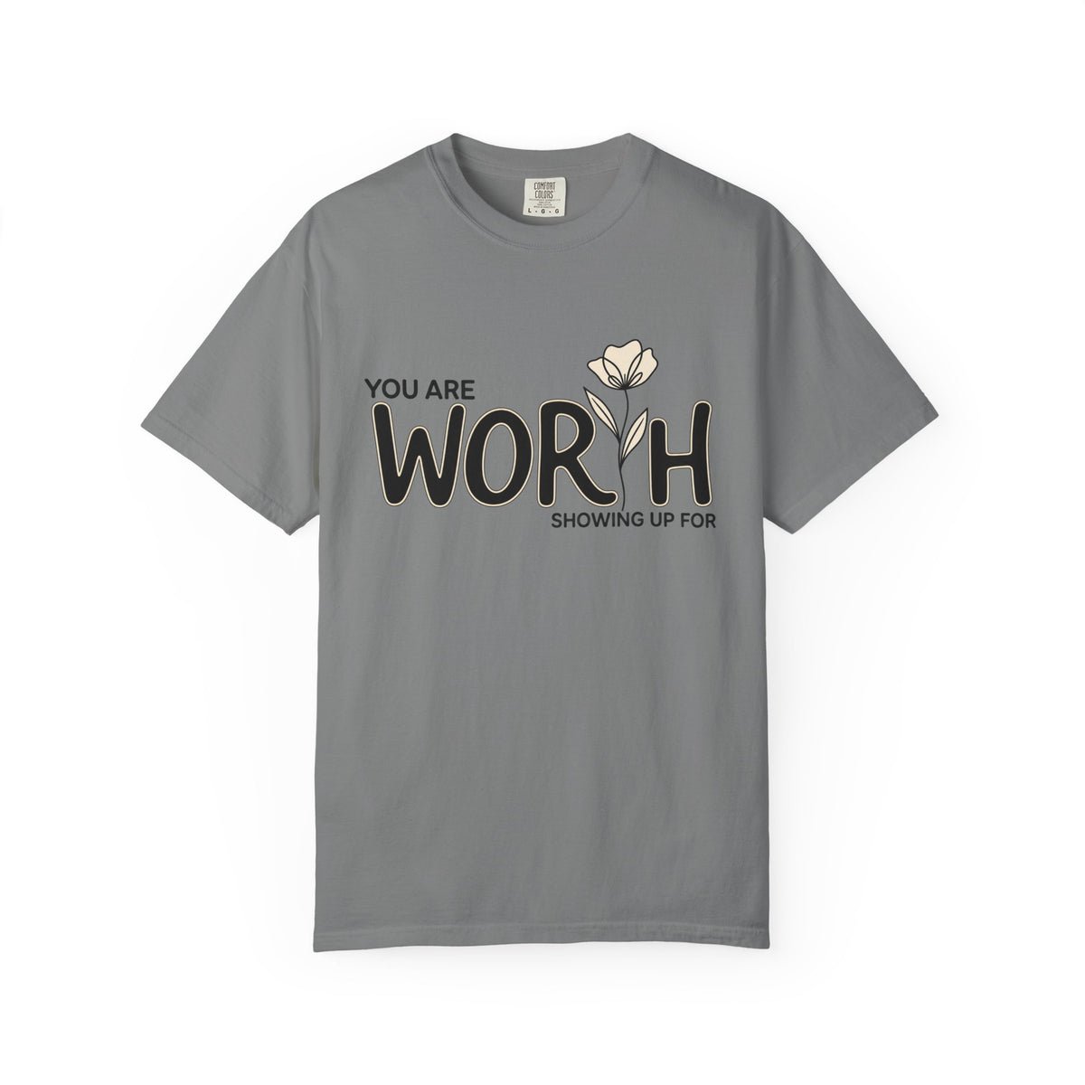 You Are Worth Showing Up For T-Shirt