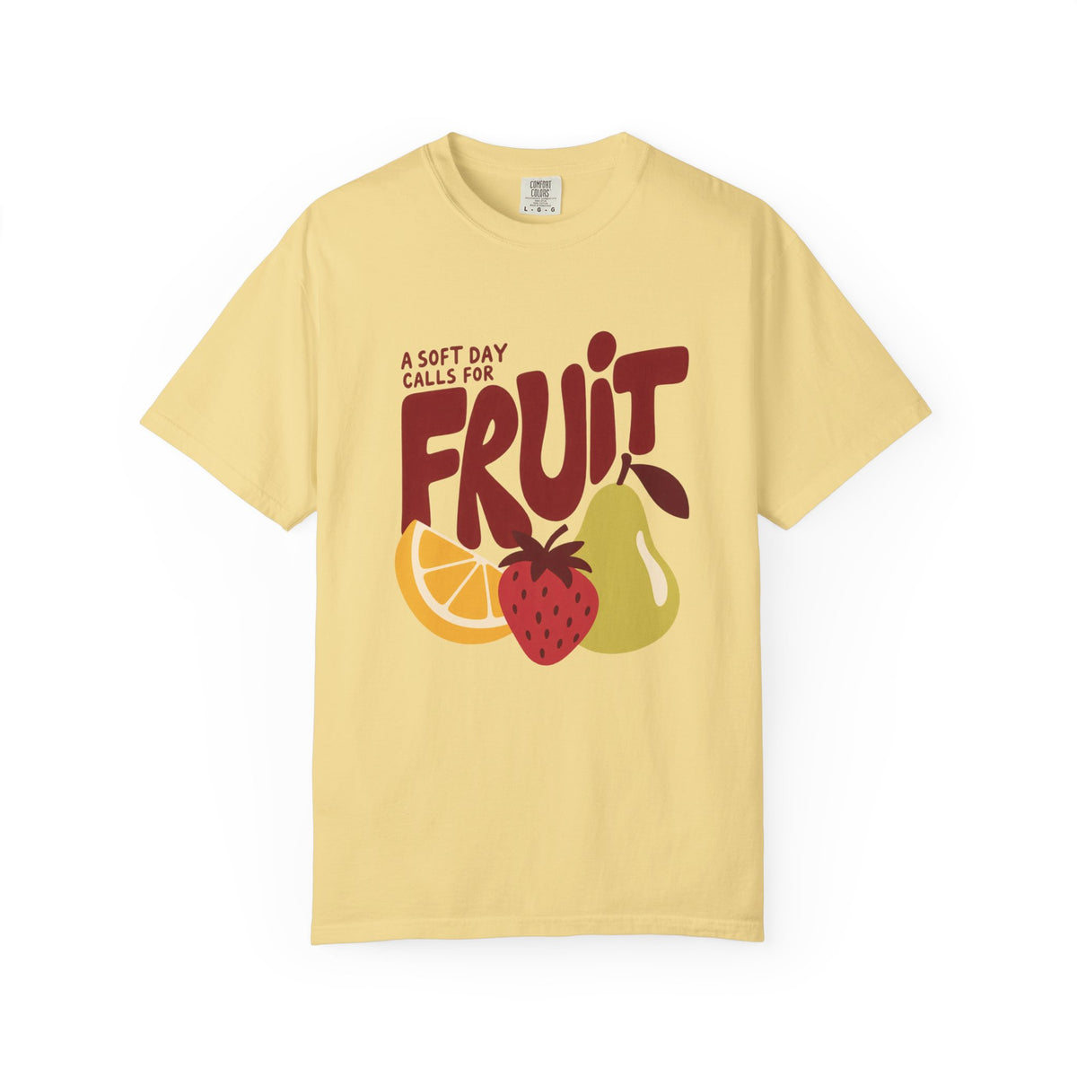 A Soft Day Calls For Fruit T-Shirt
