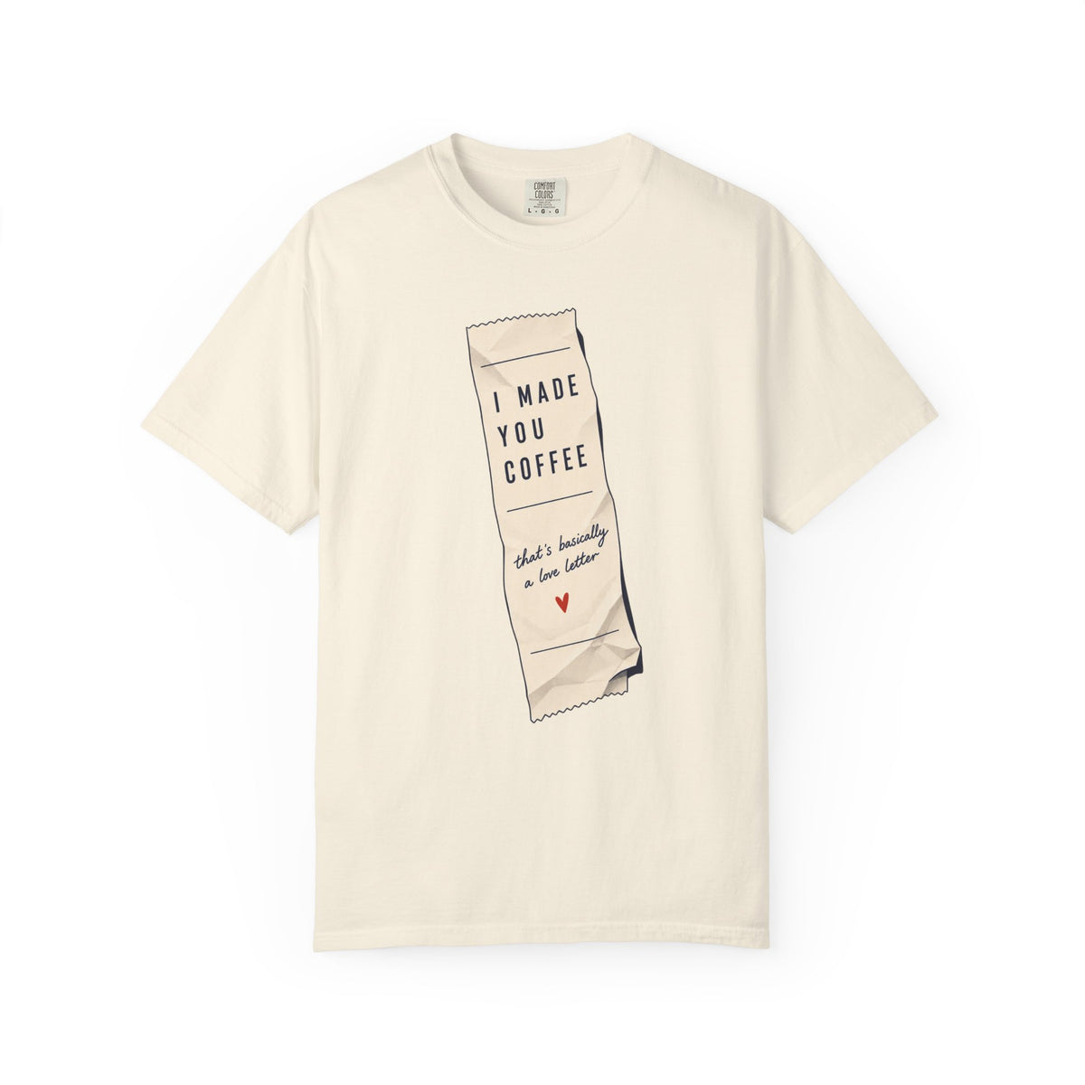 I Made You Coffee T-shirt