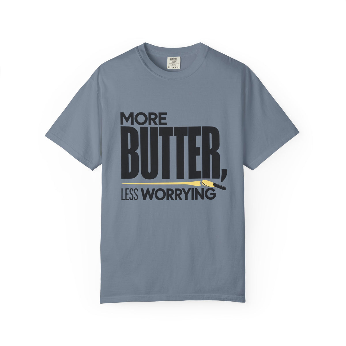 More Butter, Less Worrying T-Shirt