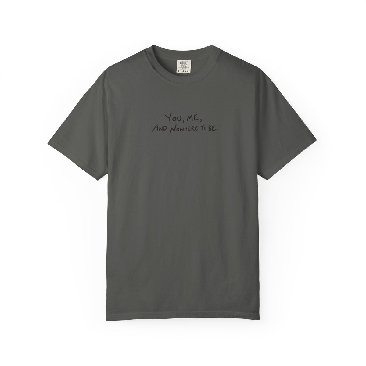 You, Me And Nowhere To Be T-shirt