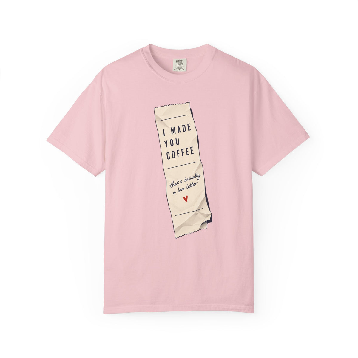 I Made You Coffee T-shirt