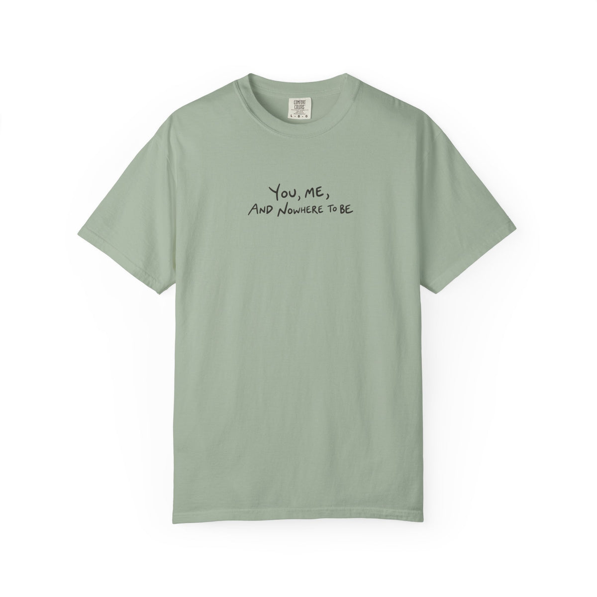 You, Me And Nowhere To Be T-shirt