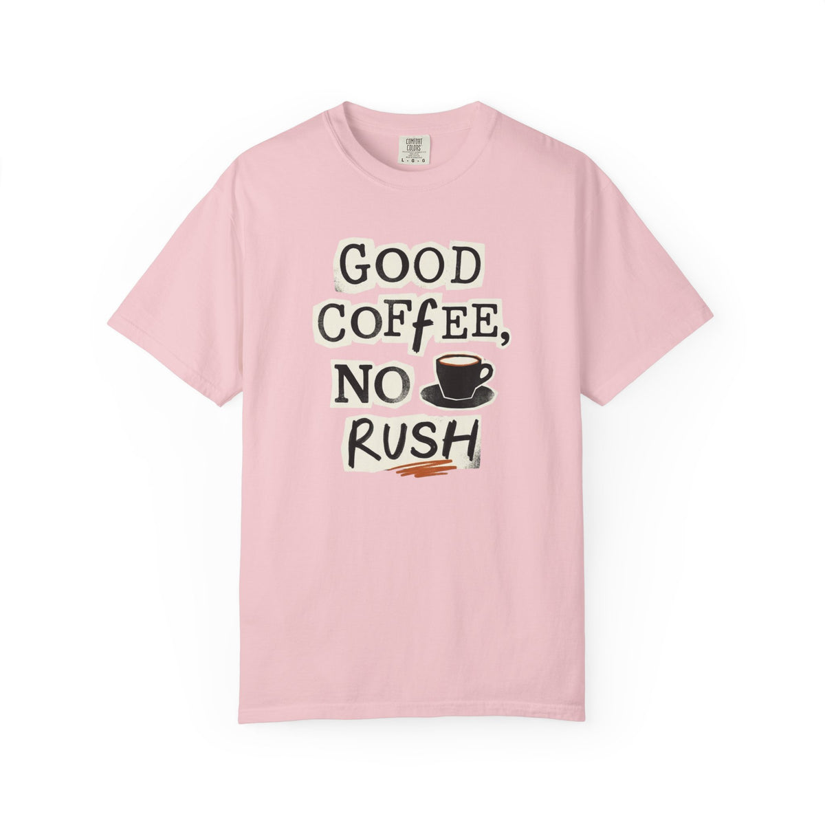 Good Coffee, No Rush T-shirt