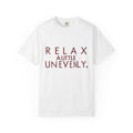 Relax A Little Unevenly T-Shirt