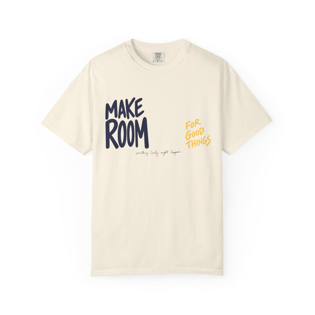 Make Room For Good Things T-Shirt