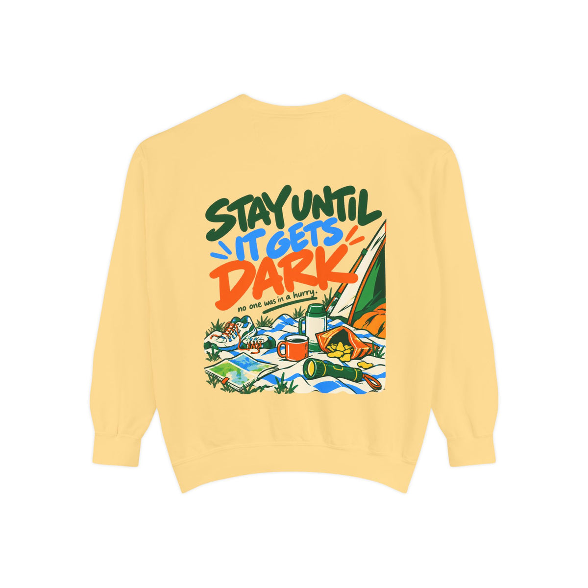 Stay Until It Gets Dark Sweatshirt