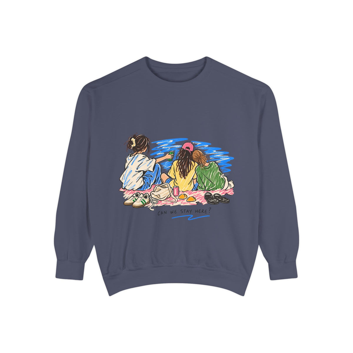 Can We Stay Here Sweatshirt