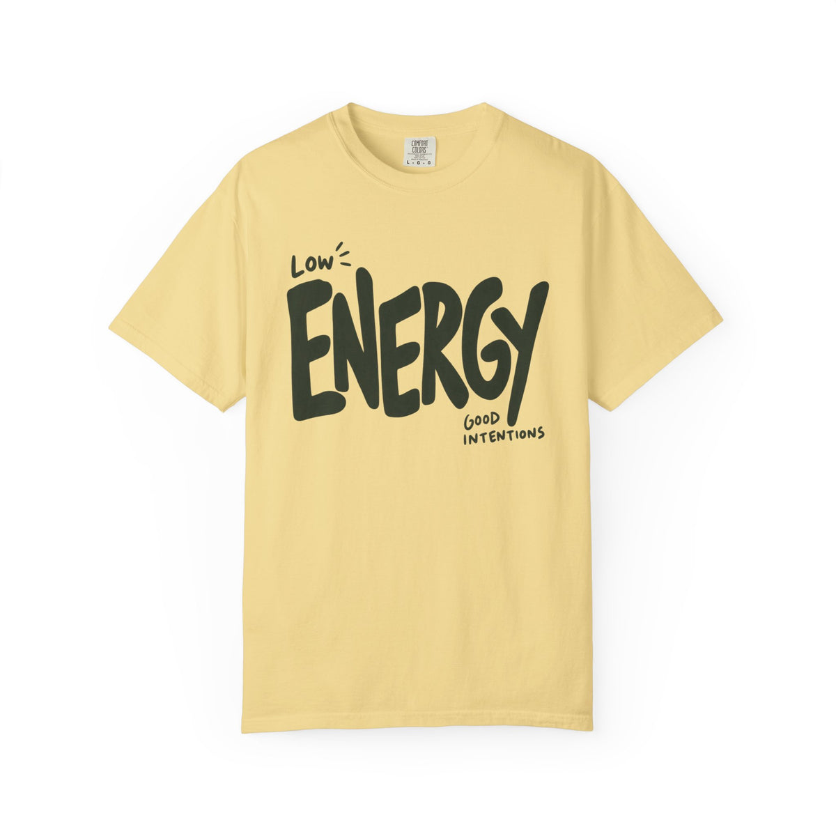 Low Energy, Good Intentions T-shirt