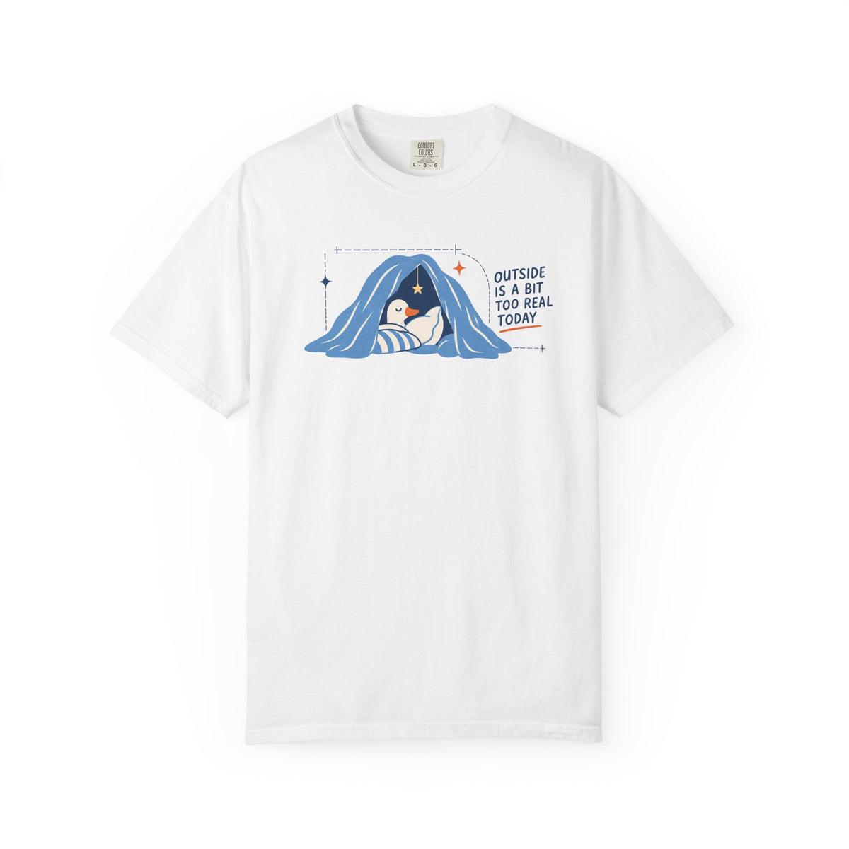 Outside Is A Bit Too Real Today T-shirt