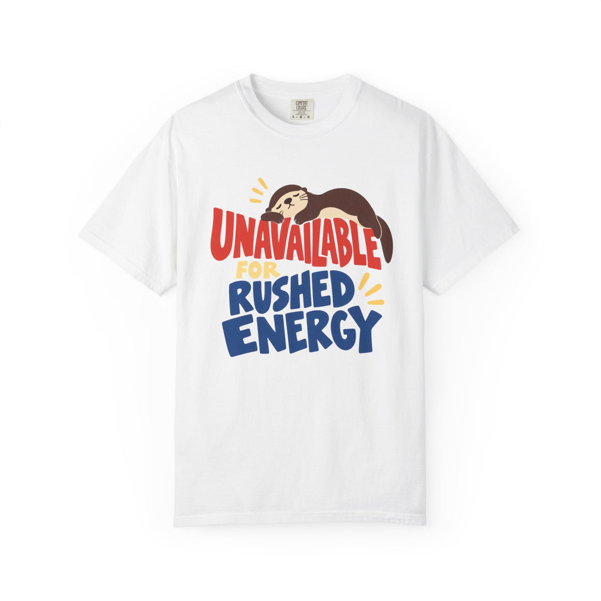 Unavailable For Rushed Energy T-Shirt