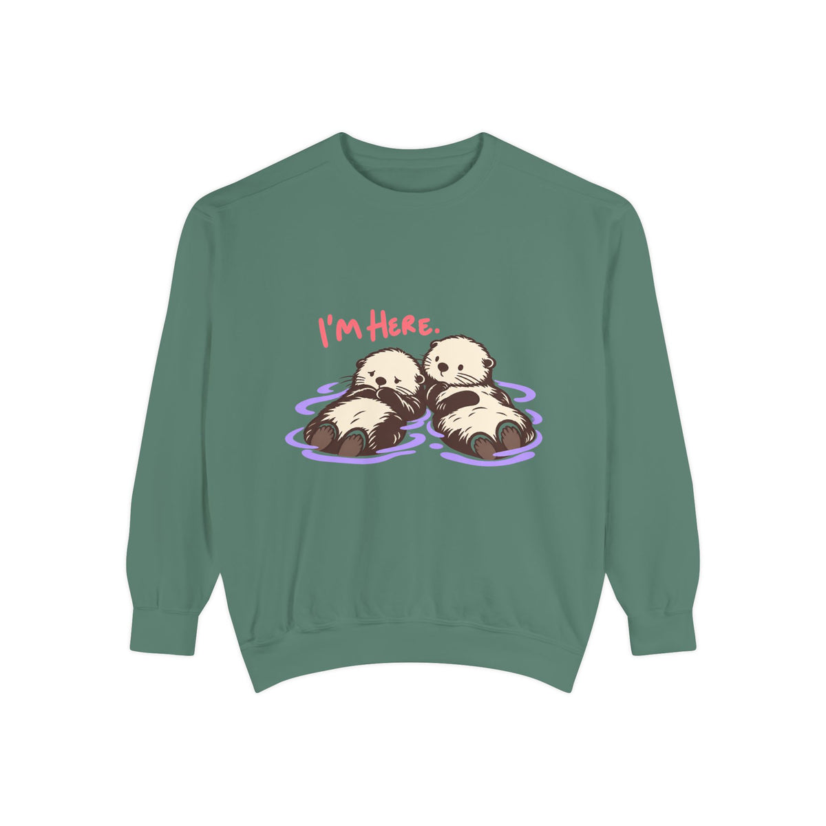 I’m Here Sweatshirt
