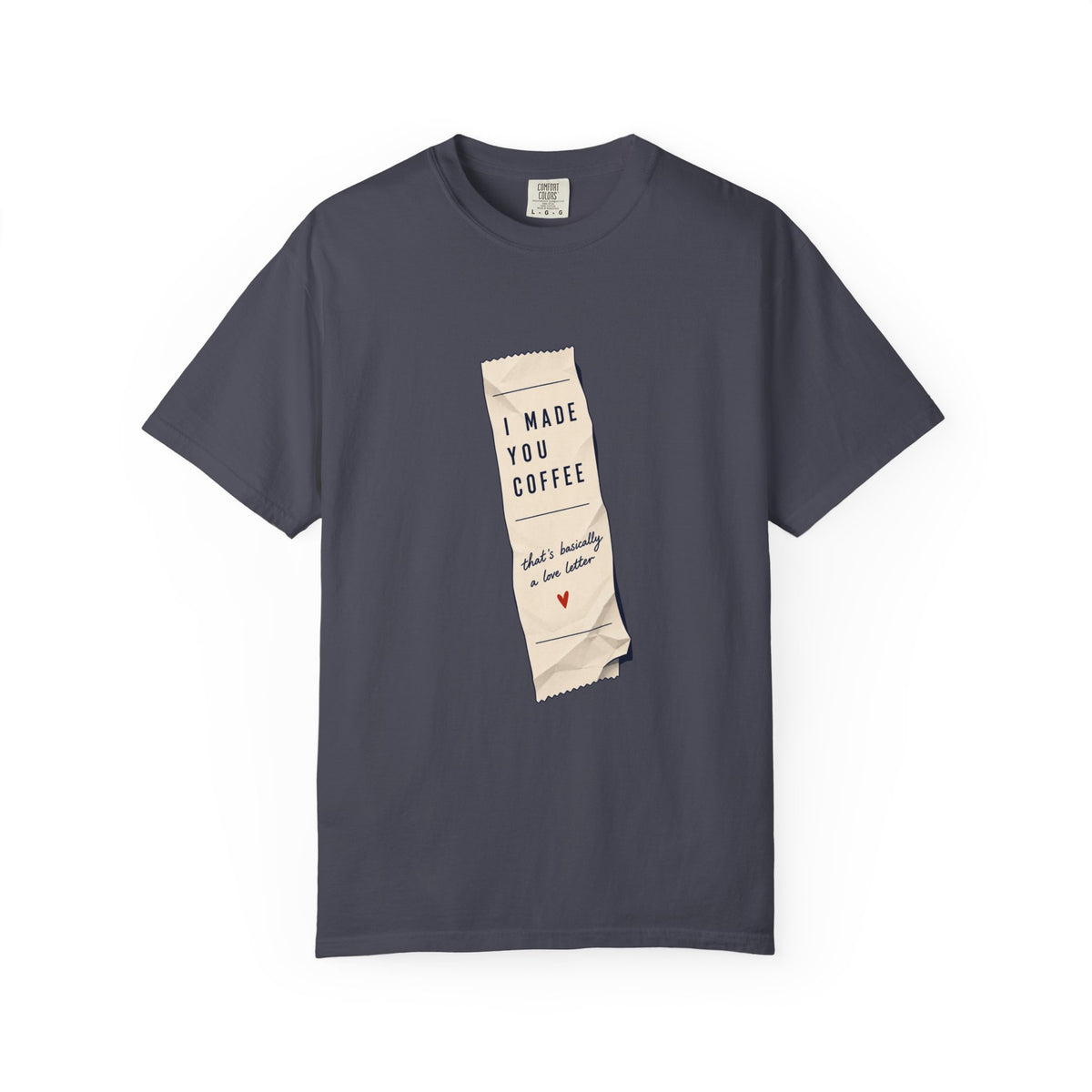 I Made You Coffee T-Shirt
