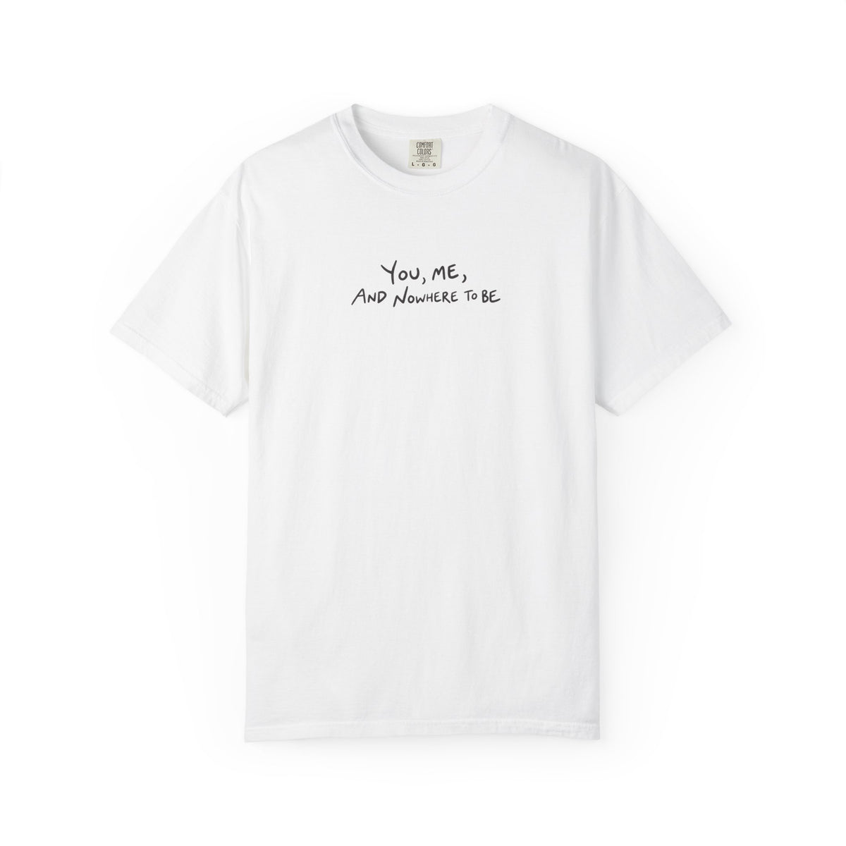 You, Me And Nowhere To Be T-shirt