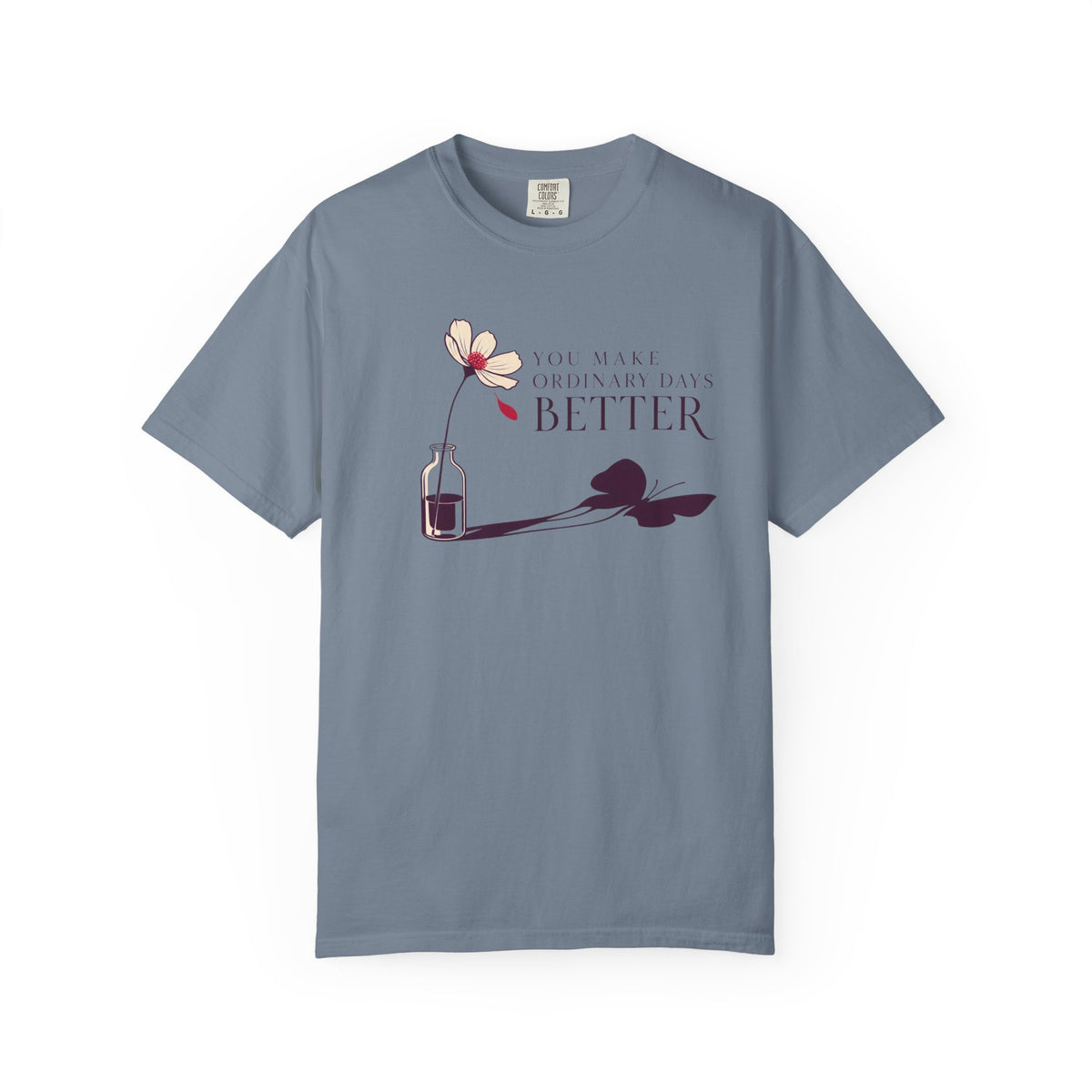 You Make Ordinary Days Better T-shirt