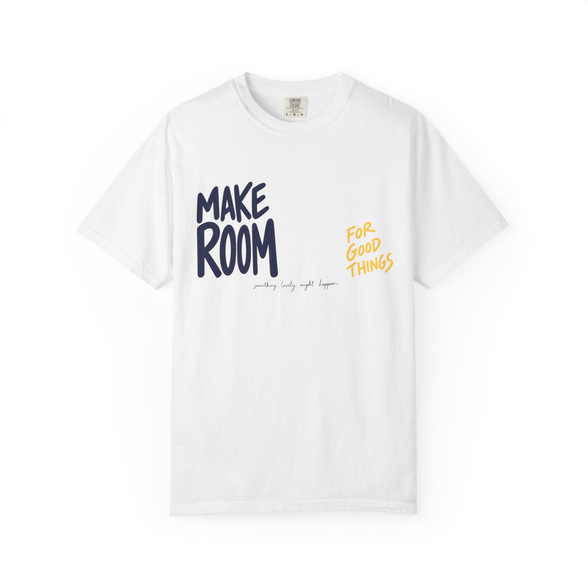 Make Room For Good Things T-Shirt
