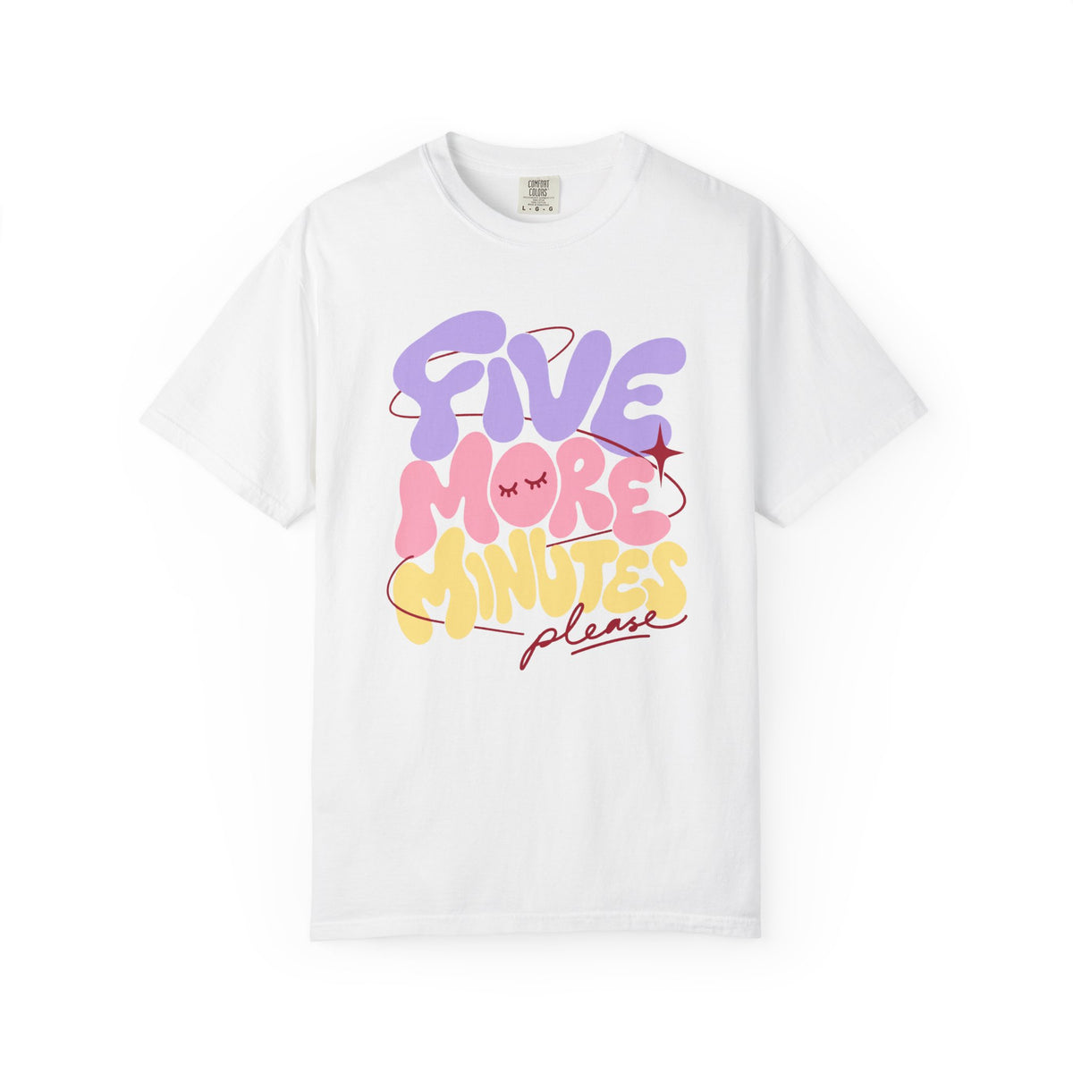 Five More Minutes Please T-shirt