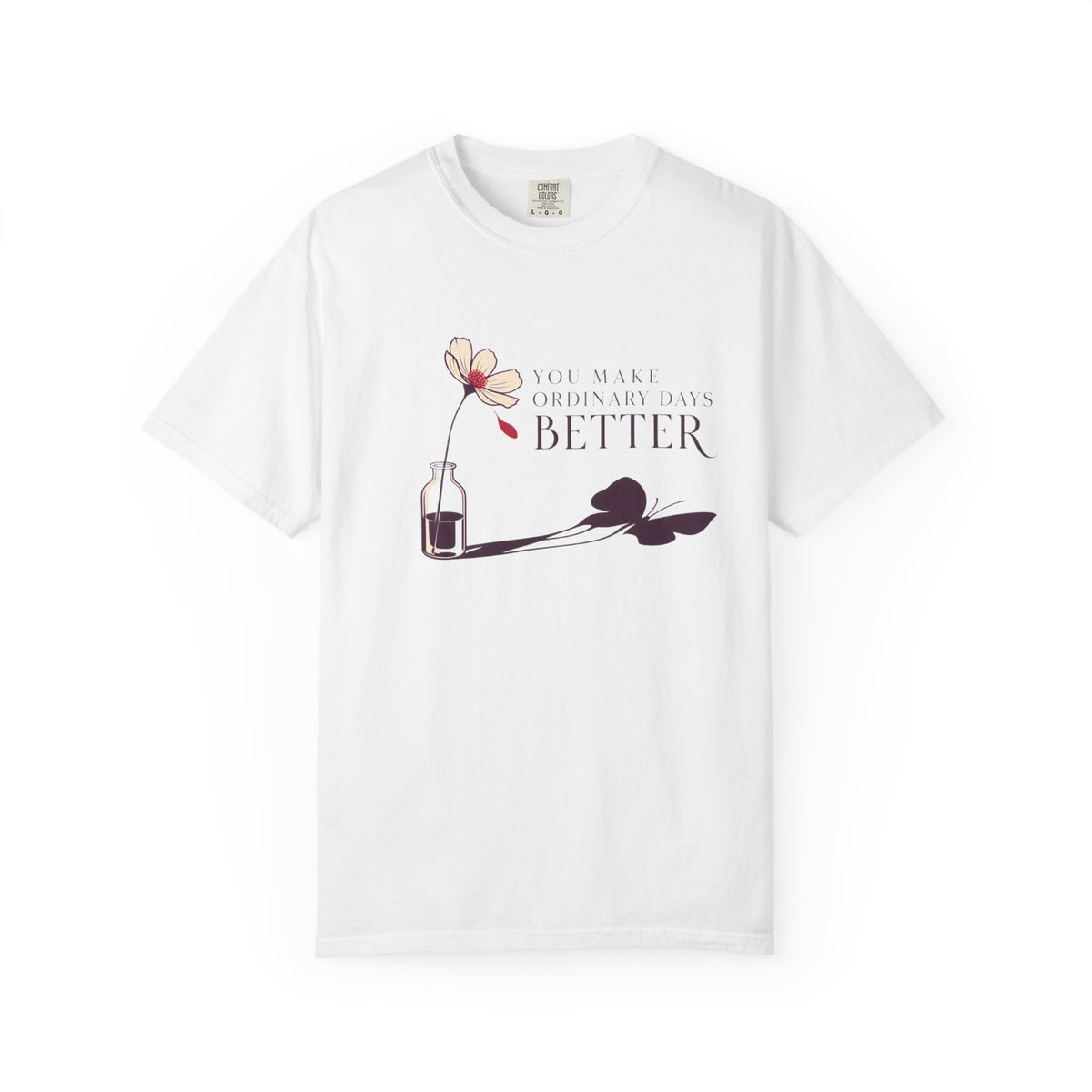 You Make Ordinary Days Better T-Shirt