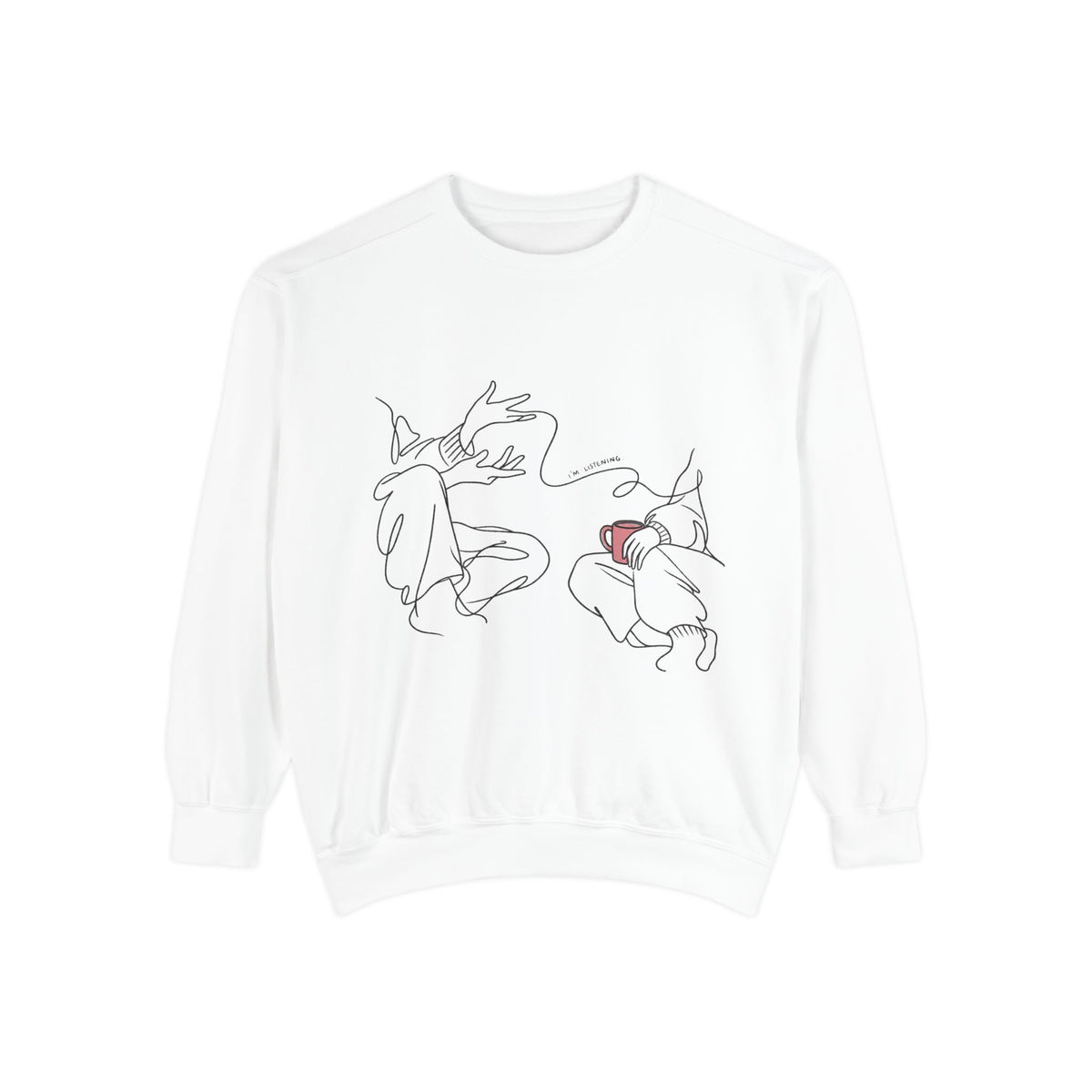 I'm Listening Sweatshirt