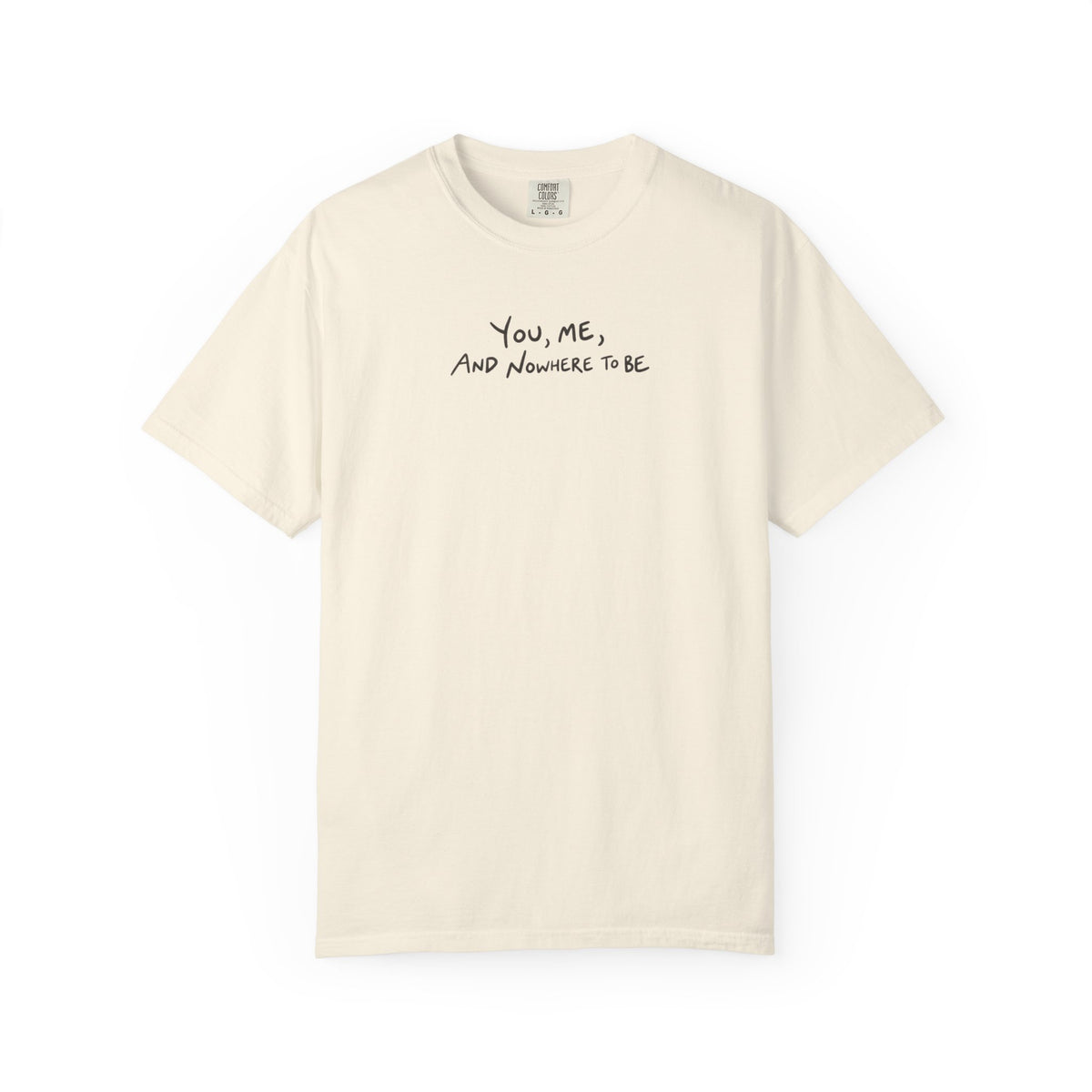 You, Me And Nowhere To Be T-Shirt