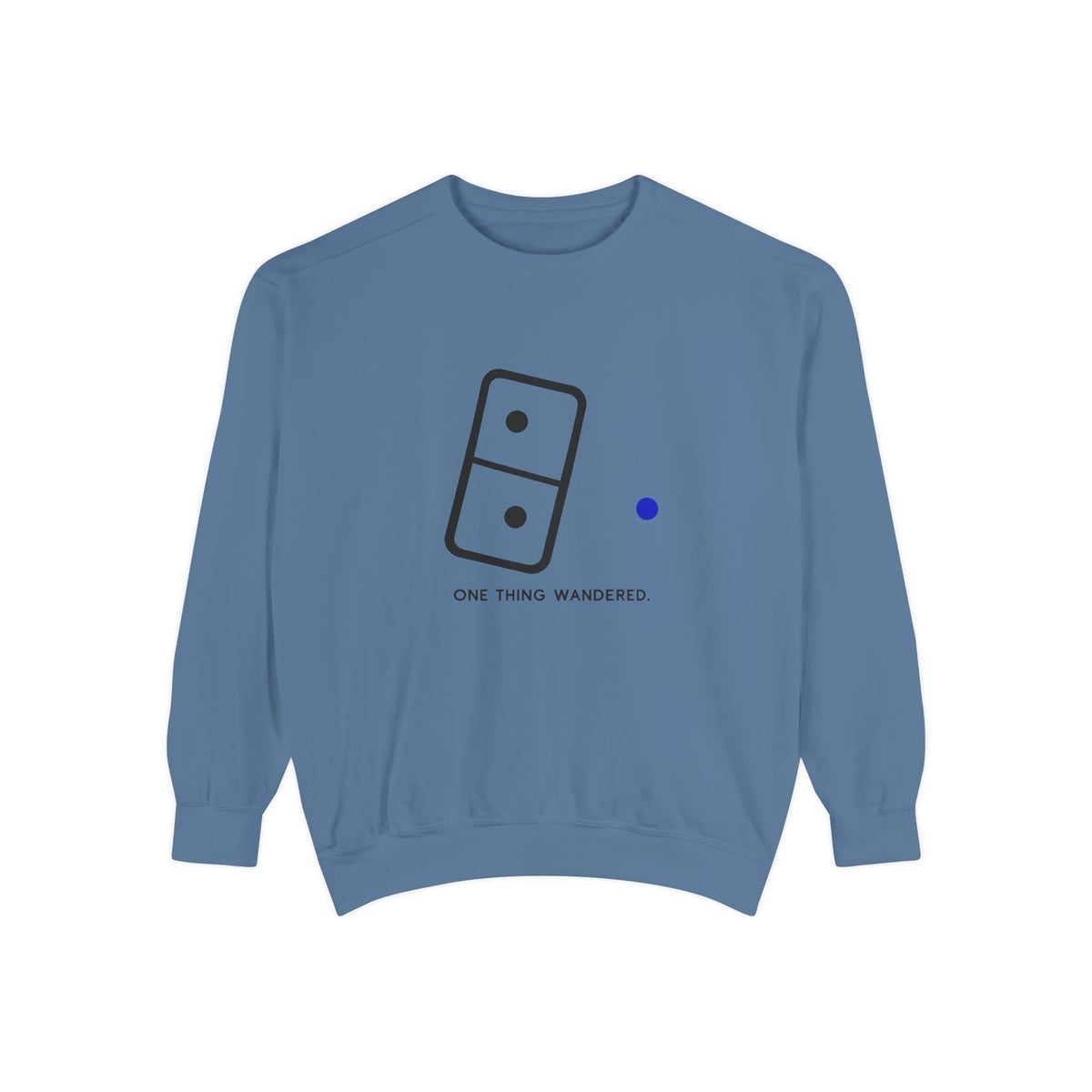 One Thing Wandered Sweatshirt