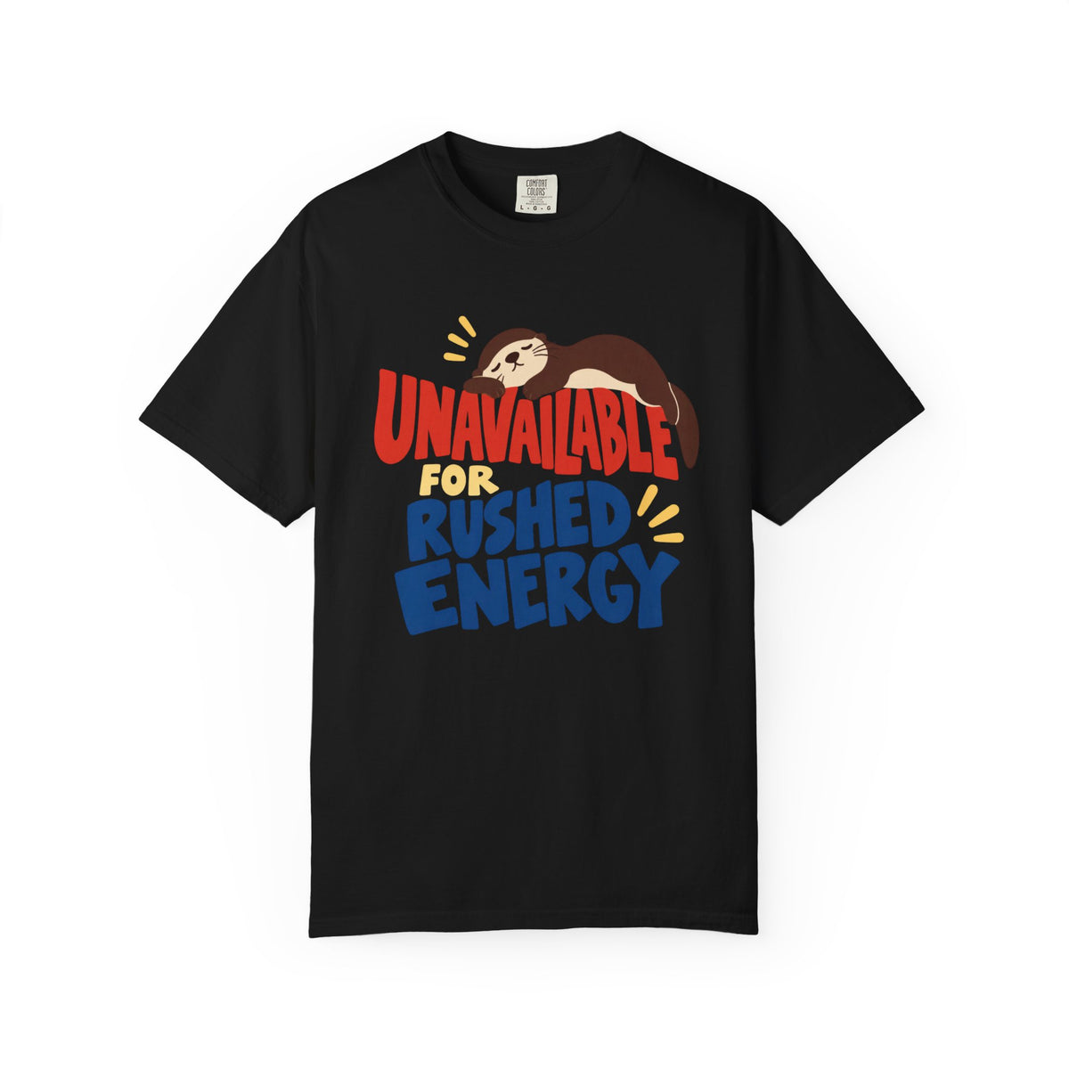Unavailable For Rushed Energy T-Shirt