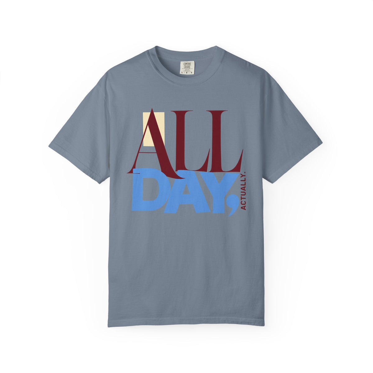 All Day, Actually T-shirt