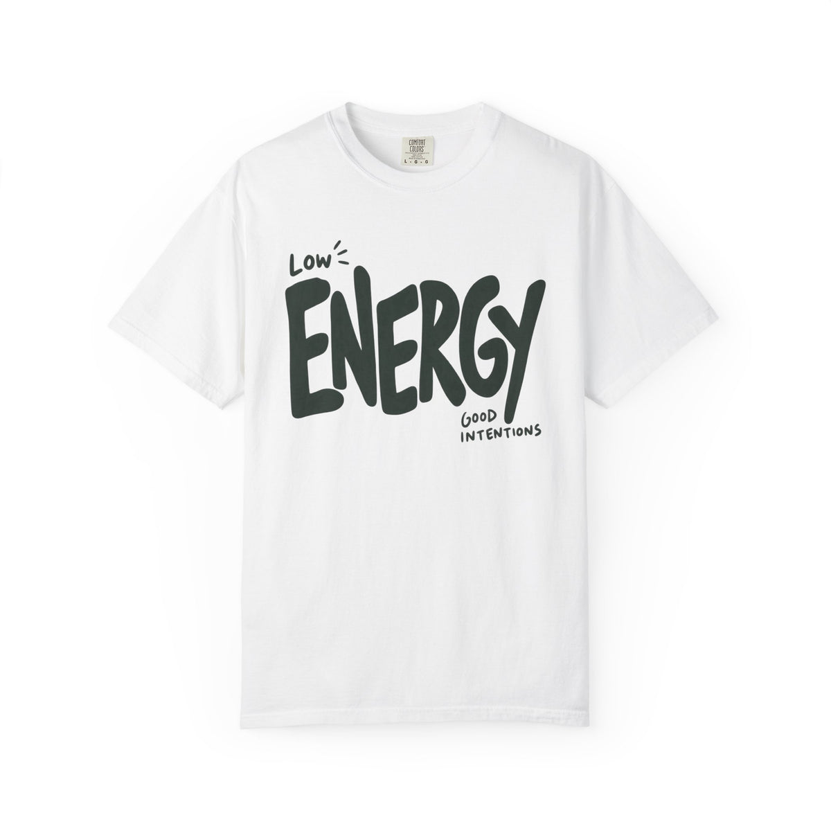 Low Energy, Good Intentions T-shirt