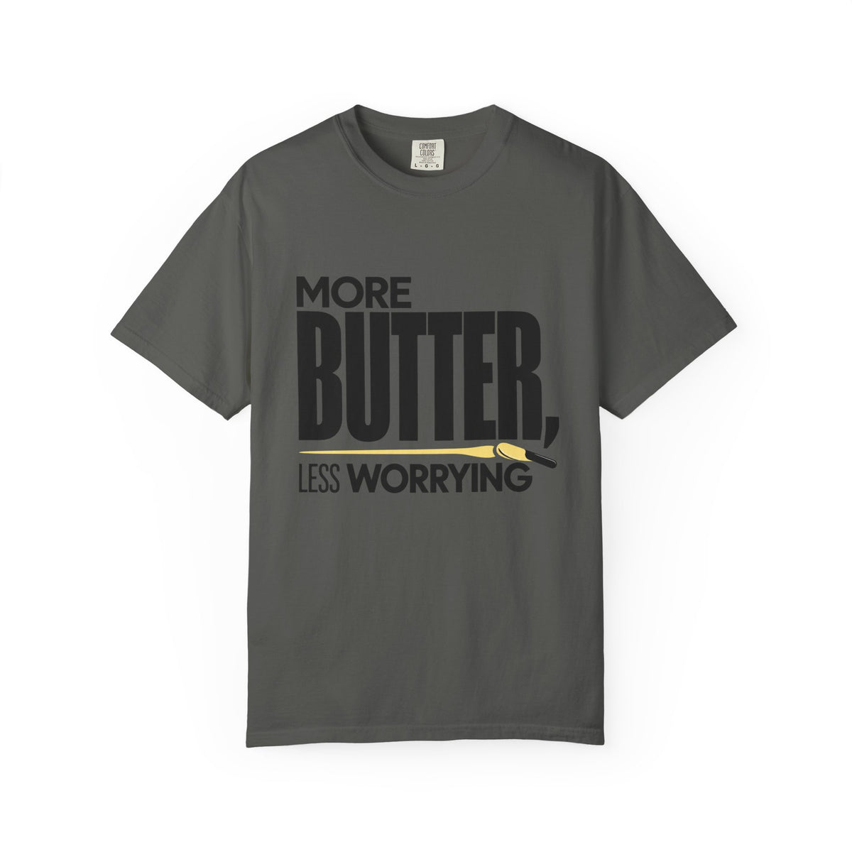 More Butter, Less Worrying T-Shirt