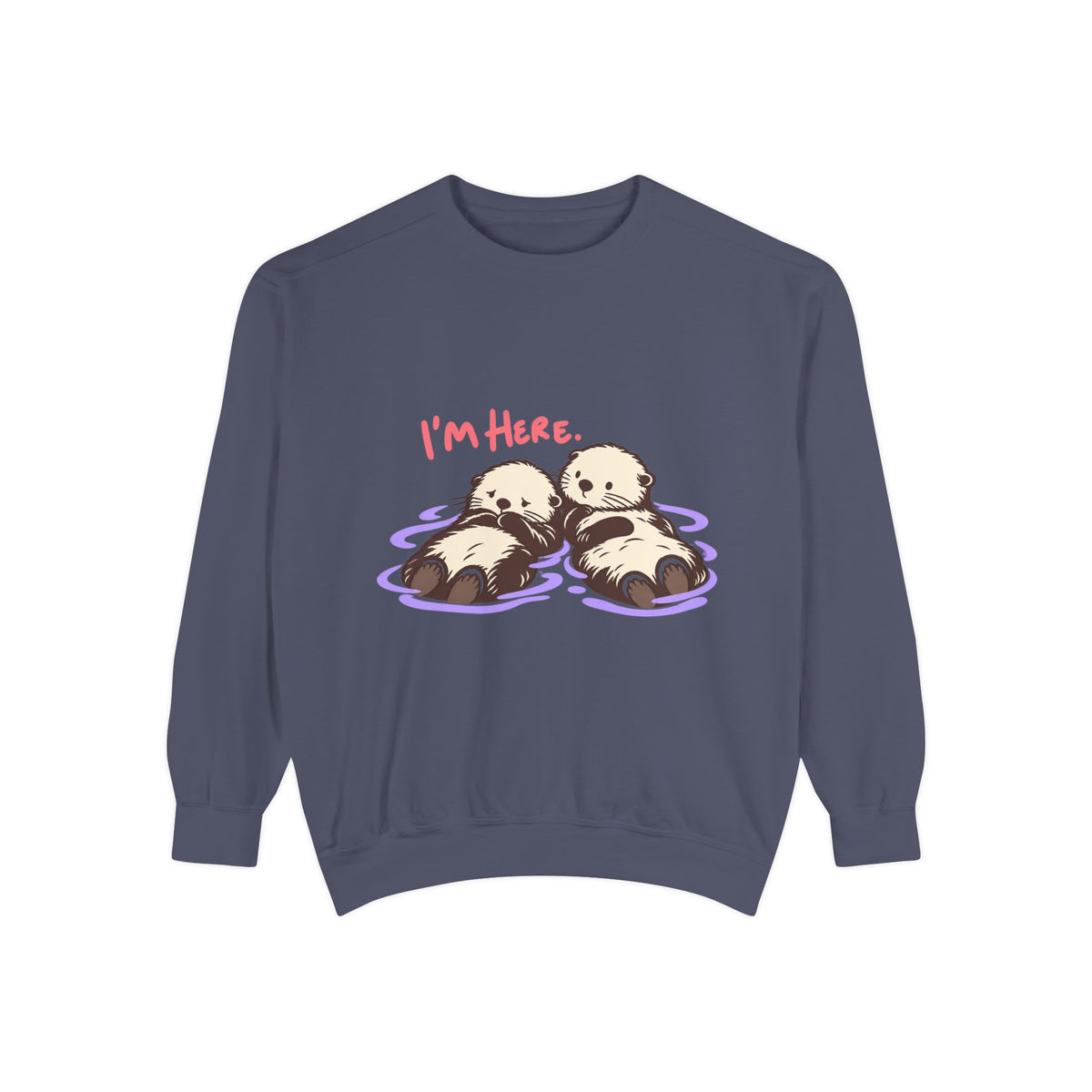I’m Here Sweatshirt