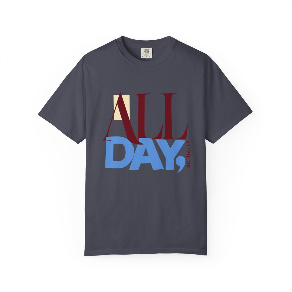 All Day, Actually T-Shirt