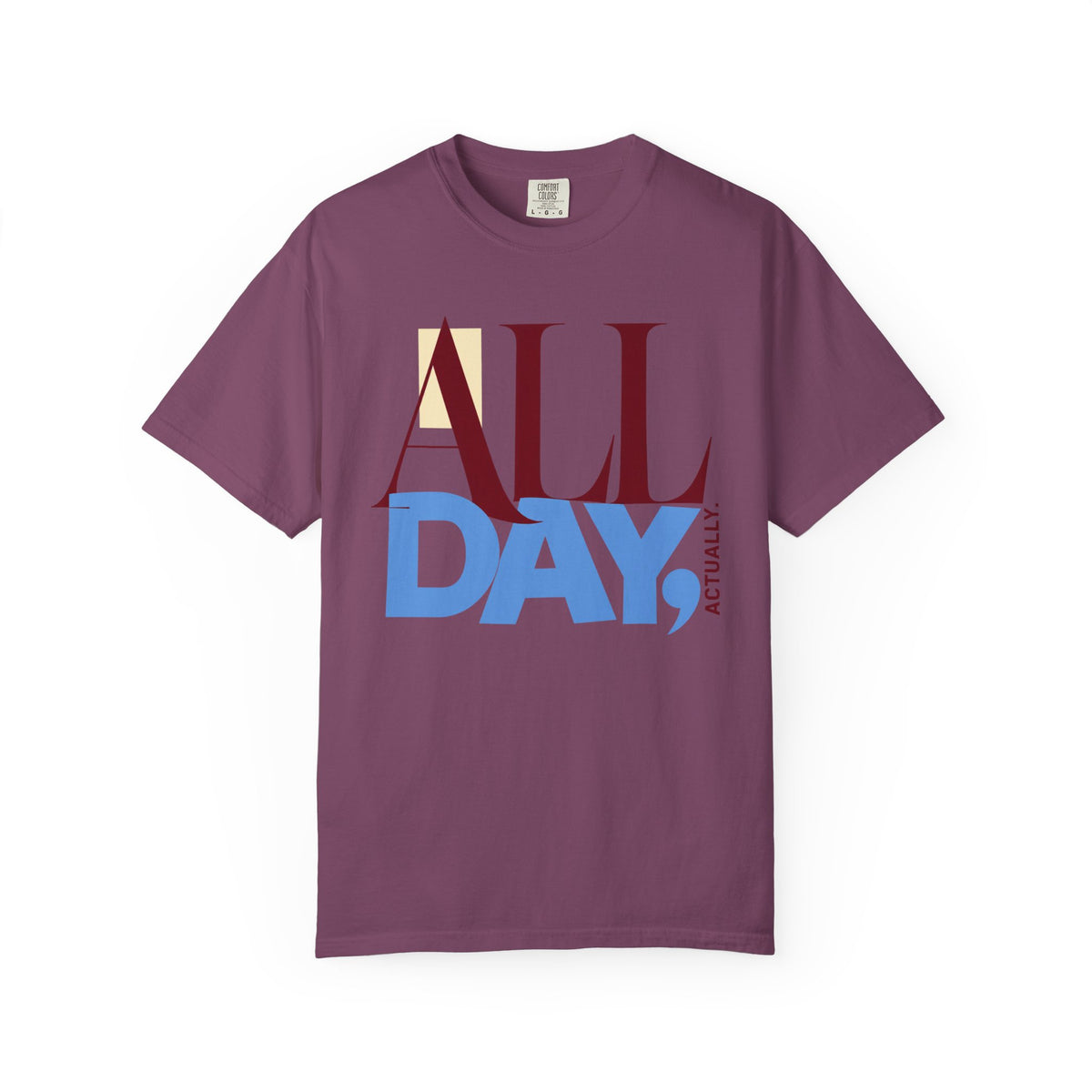 All Day, Actually T-shirt