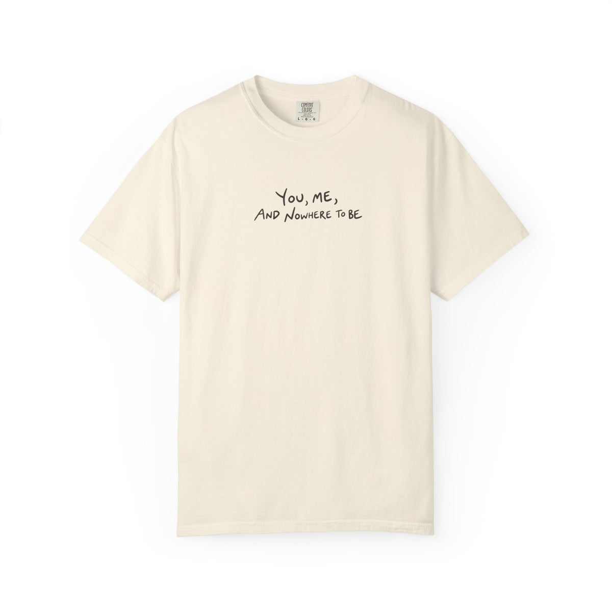 You, Me And Nowhere To Be T-shirt